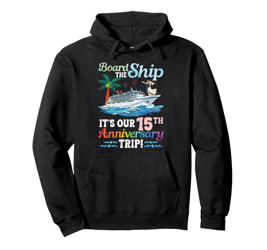 Board Ship Its Our 15Th Anniversary Hoodie - Novelty Apparel Men Women - T-Shirt, Sweatshirt, Hoodie