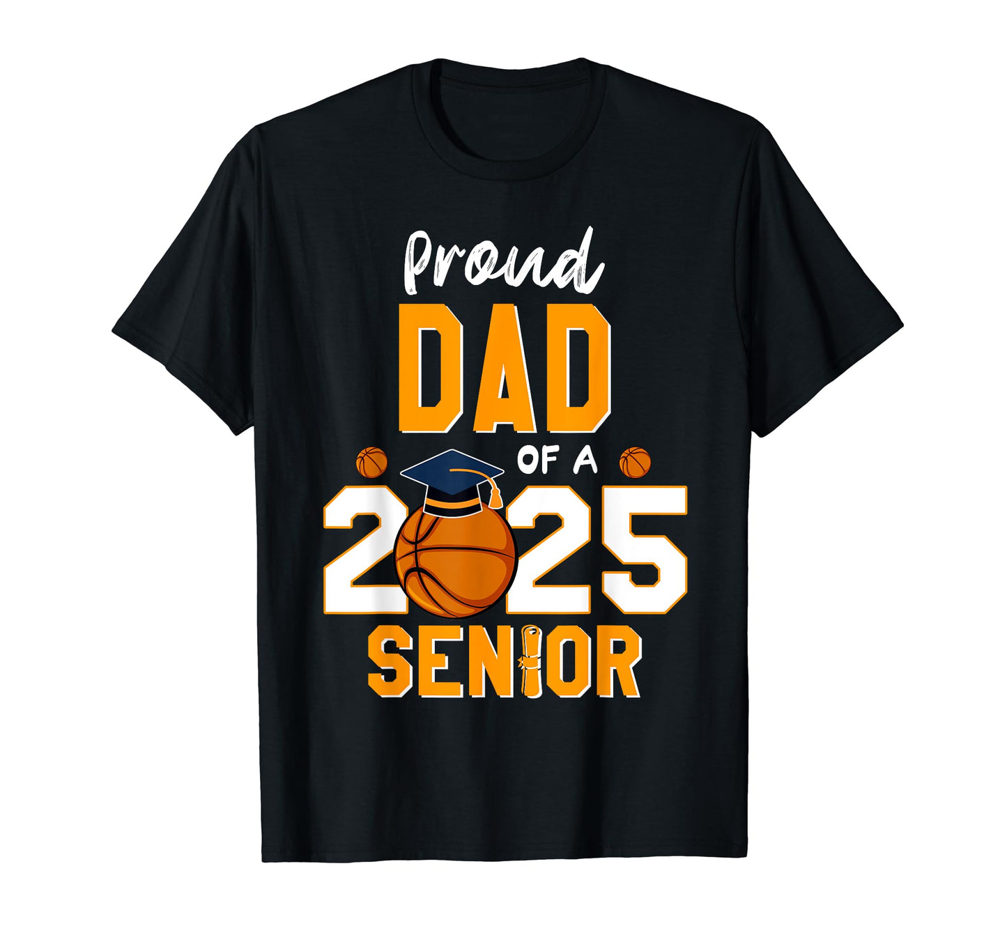 Proud Dad 2025 Basketball Senior 24 T-Shirt - Trendy Graphic Unisex - T-Shirt, Sweatshirt, Hoodie