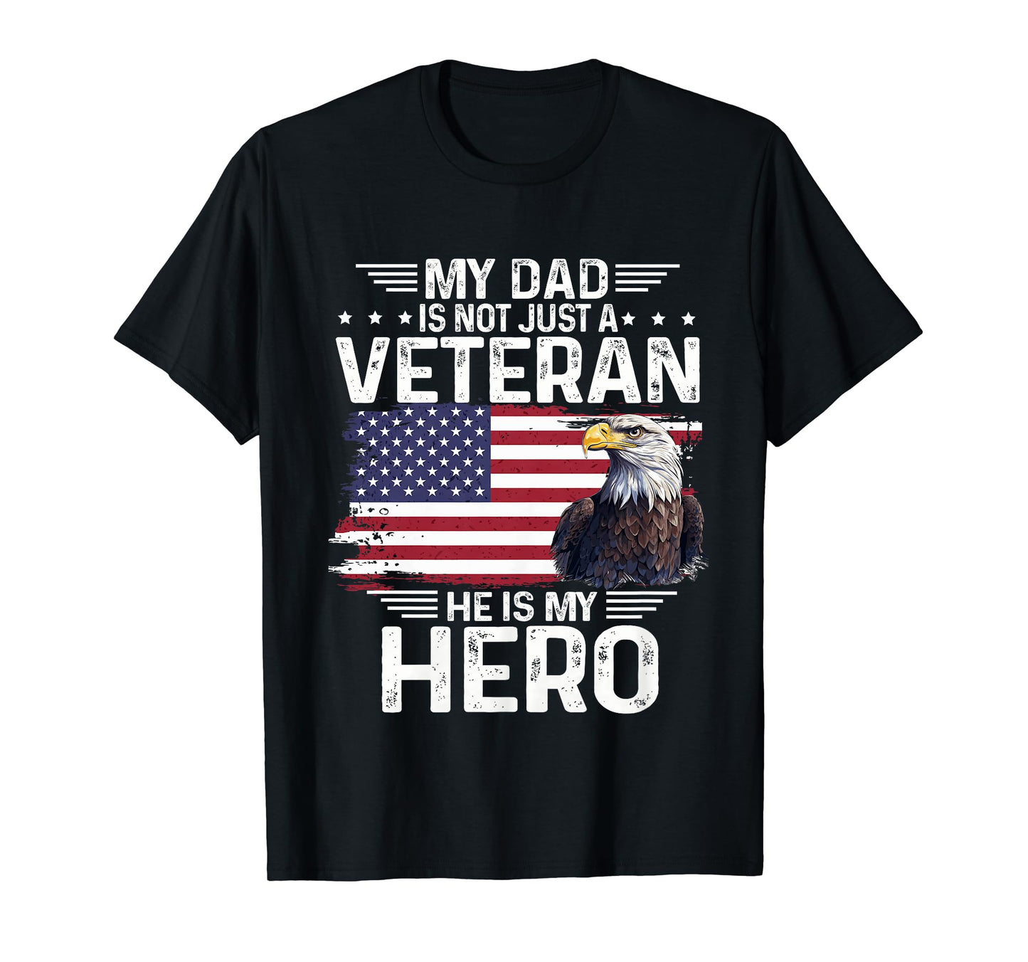 Proud Eagle My Dad Is Not Just T-Shirt - Casual Everyday Wear Unisex - T-Shirt, Sweatshirt, Hoodie