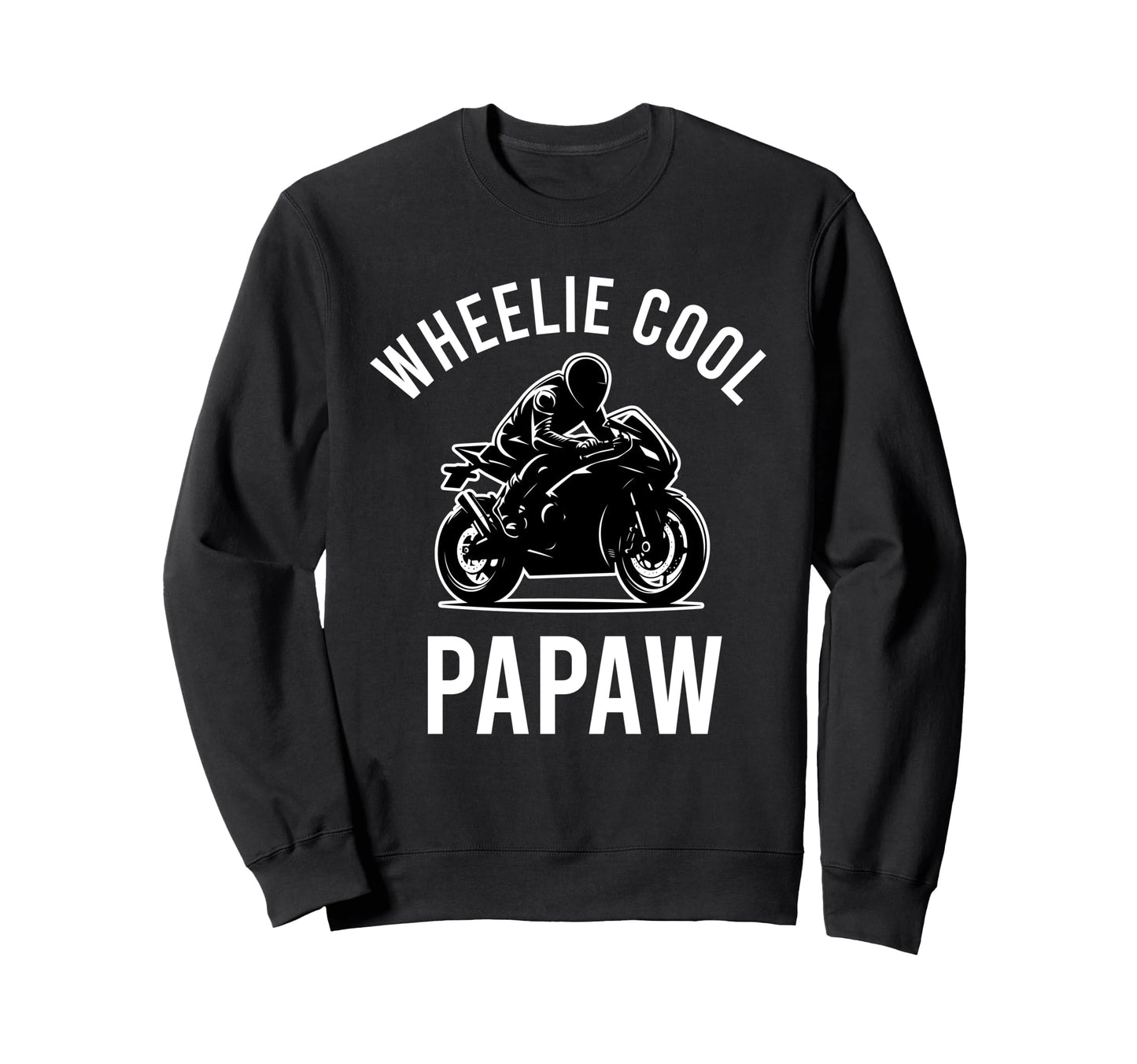Wheelie Papaw Street Bike Biker Dad Sweatshirt - Trendy Graphic Unisex - T-Shirt, Sweatshirt, Hoodie