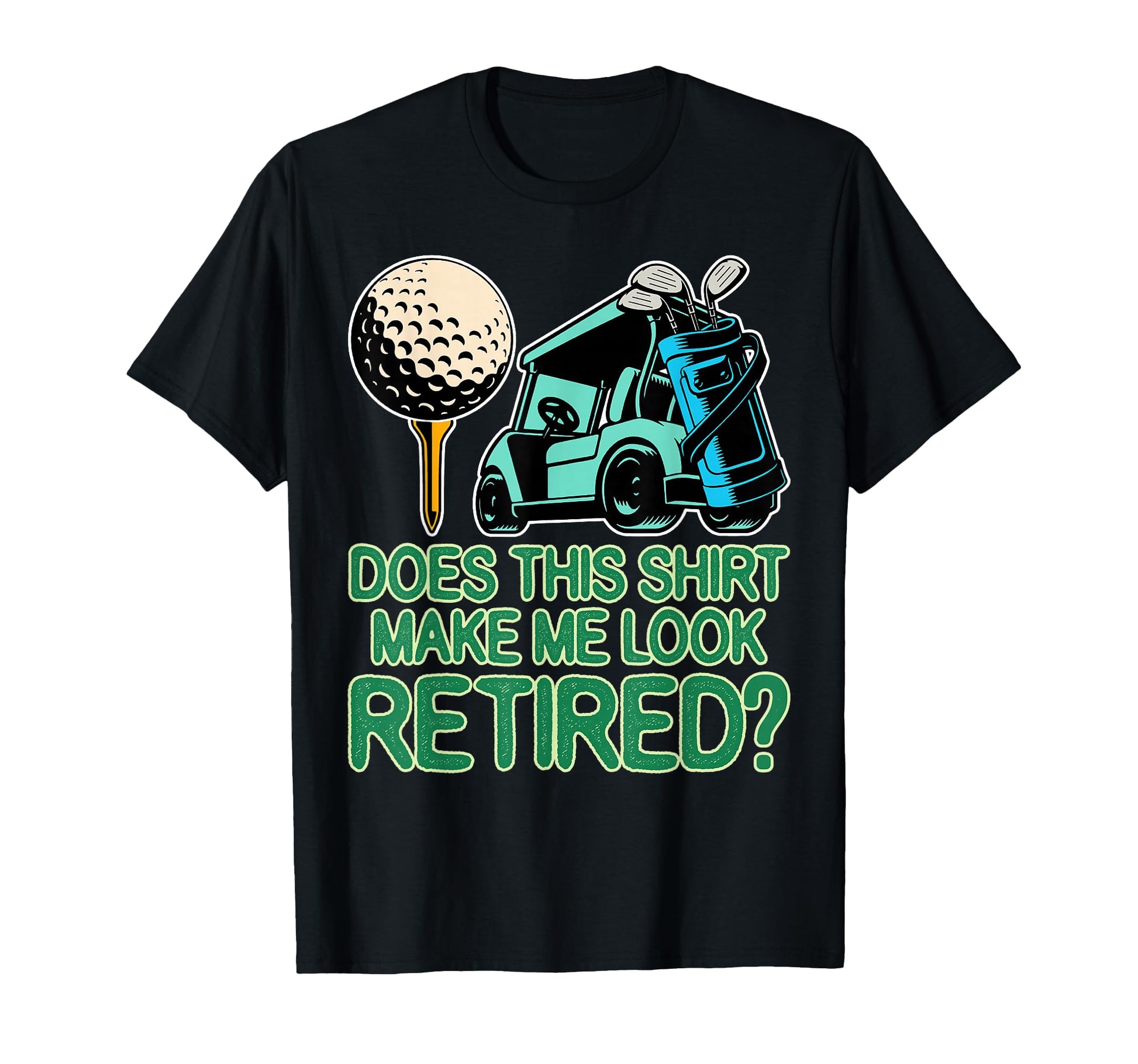 Retirement 2026 Does This Make Me T-Shirt - Casual Everyday Wear Men Women - T-Shirt, Sweatshirt, Hoodie