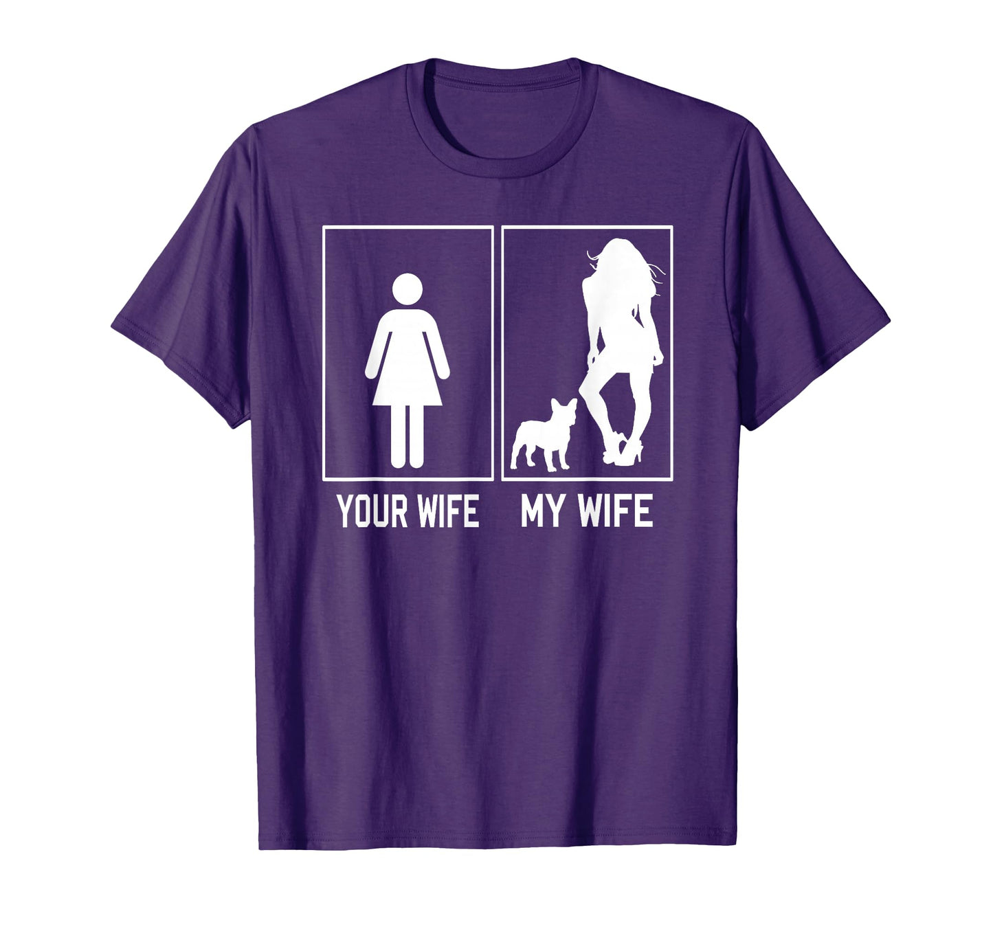 Your Wife My Wife French Bulldog Husband T-Shirt - Graphic Print Unisex - T-Shirt, Sweatshirt, Hoodie
