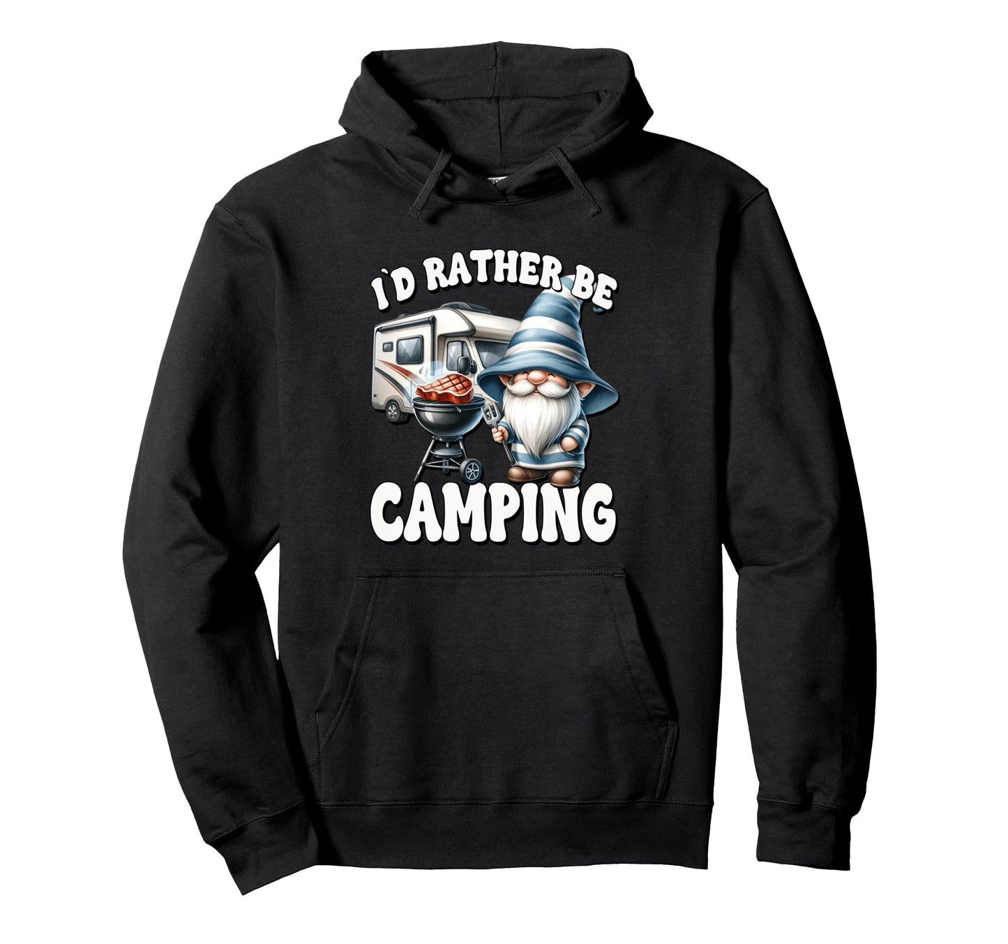 Dad Camper Gnome Funny Id Rather Be Hoodie - Aesthetic Graphic Men Women - T-Shirt, Sweatshirt, Hoodie
