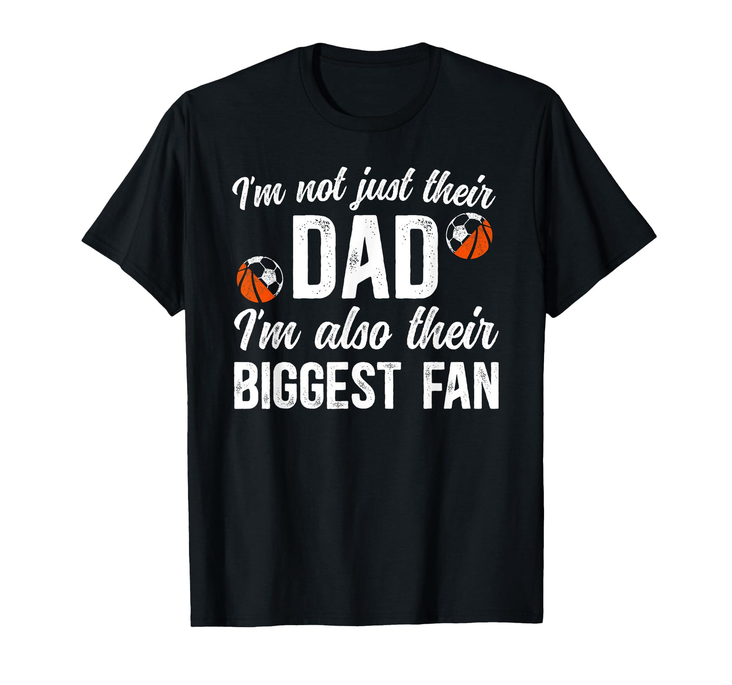 Their Biggest Fan Soccer Basketball Dad T-Shirt - Unique Graphic Unisex - T-Shirt, Sweatshirt, Hoodie