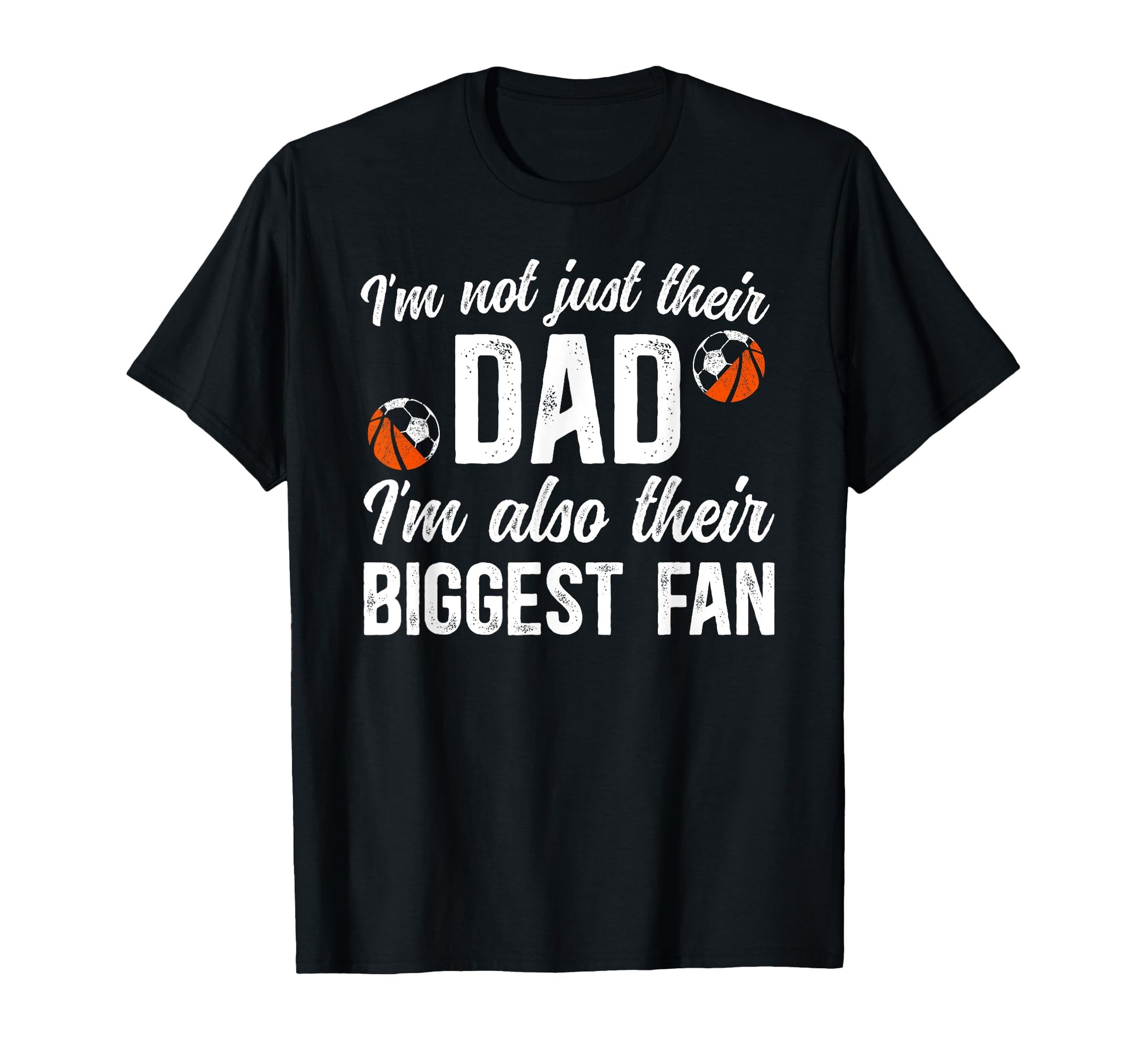 Their Biggest Fan Soccer Basketball Dad T-Shirt - Unique Graphic Unisex - T-Shirt, Sweatshirt, Hoodie