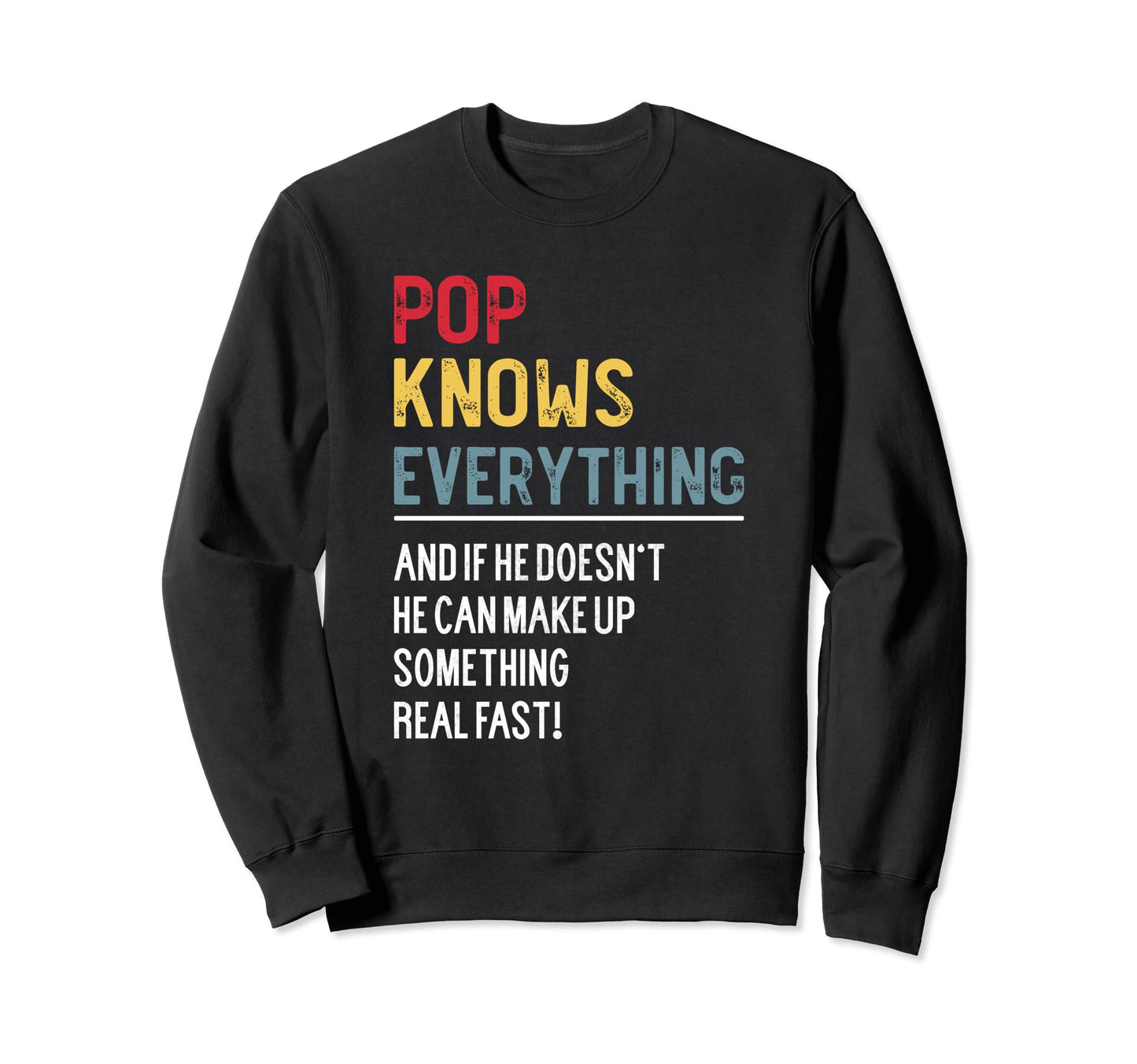 Funny Pop Knows Everything Fathers Day Sweatshirt - Graphic Print Unisex - T-Shirt, Sweatshirt, Hoodie