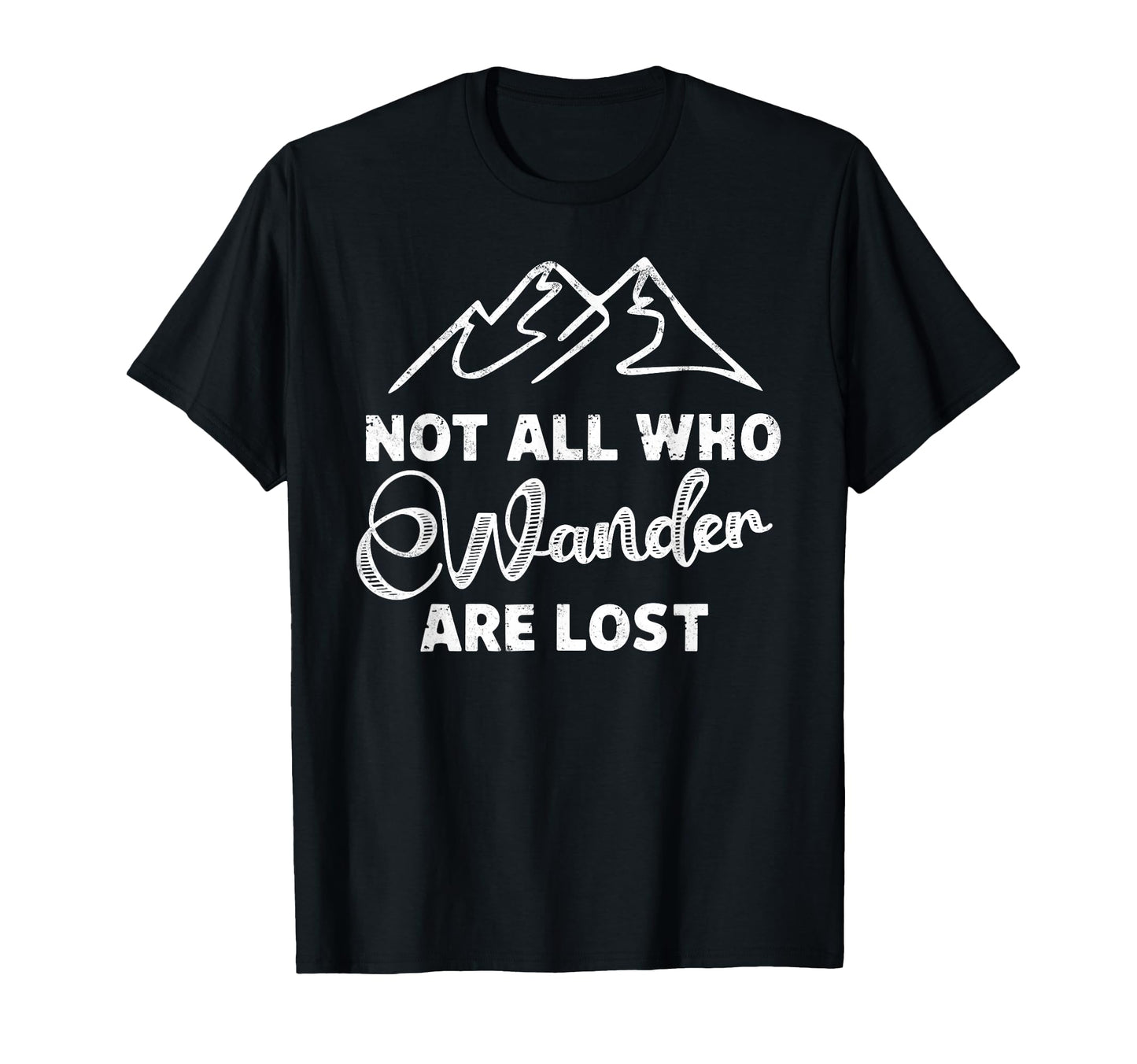 Not All Who Wander Lost Camping Hiking T-Shirt - Graphic Print for Adults - T-Shirt, Sweatshirt, Hoodie
