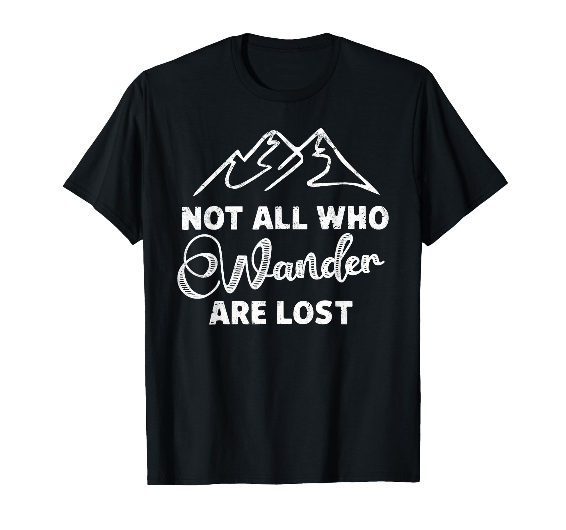 Not All Who Wander Lost Camping Hiking T-Shirt - Graphic Print for Adults - T-Shirt, Sweatshirt, Hoodie