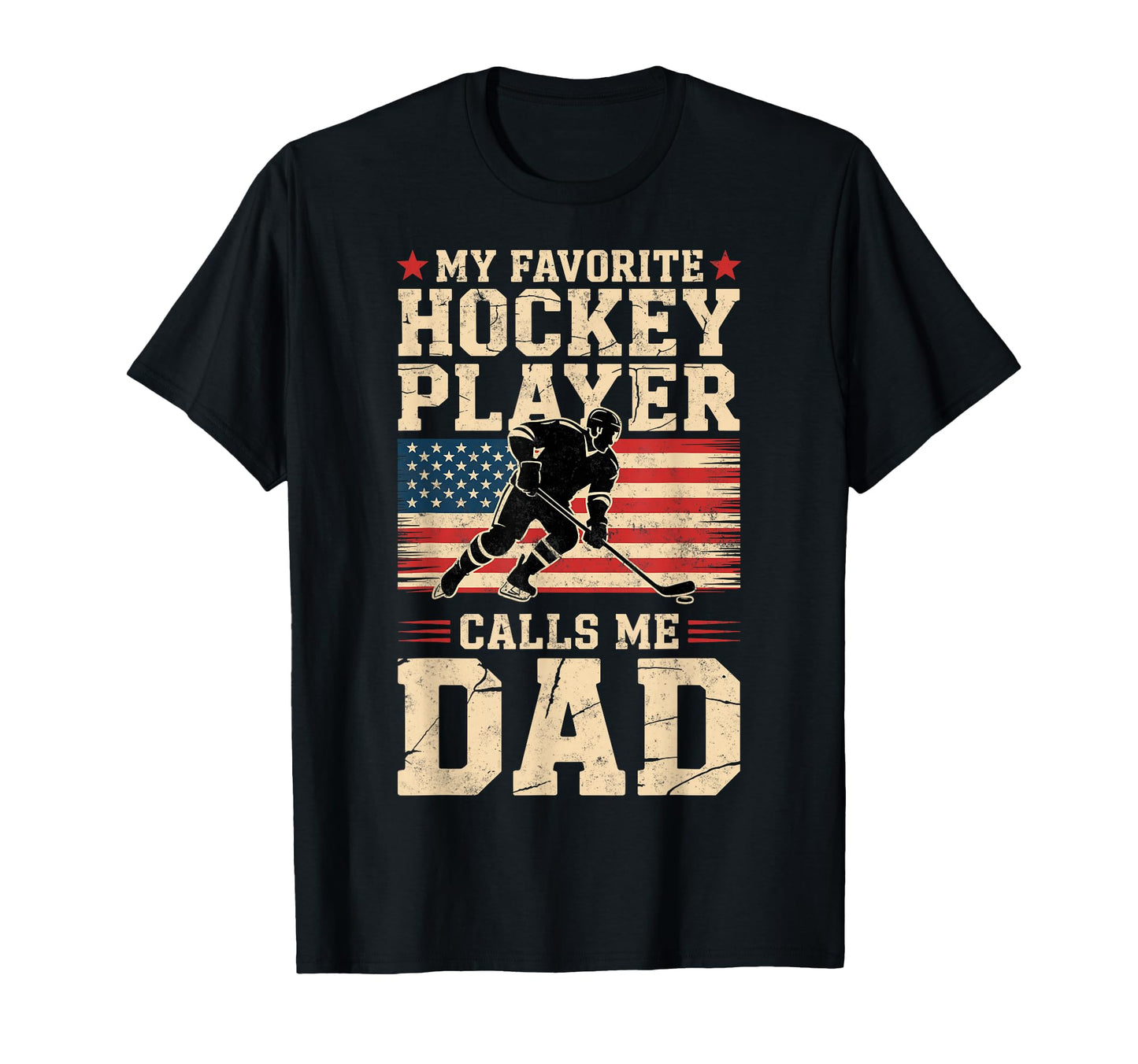 My Favorite Ice Hockey Player Calls Me Dad T-Shirt - Graphic Print Unisex - T-Shirt, Sweatshirt, Hoodie