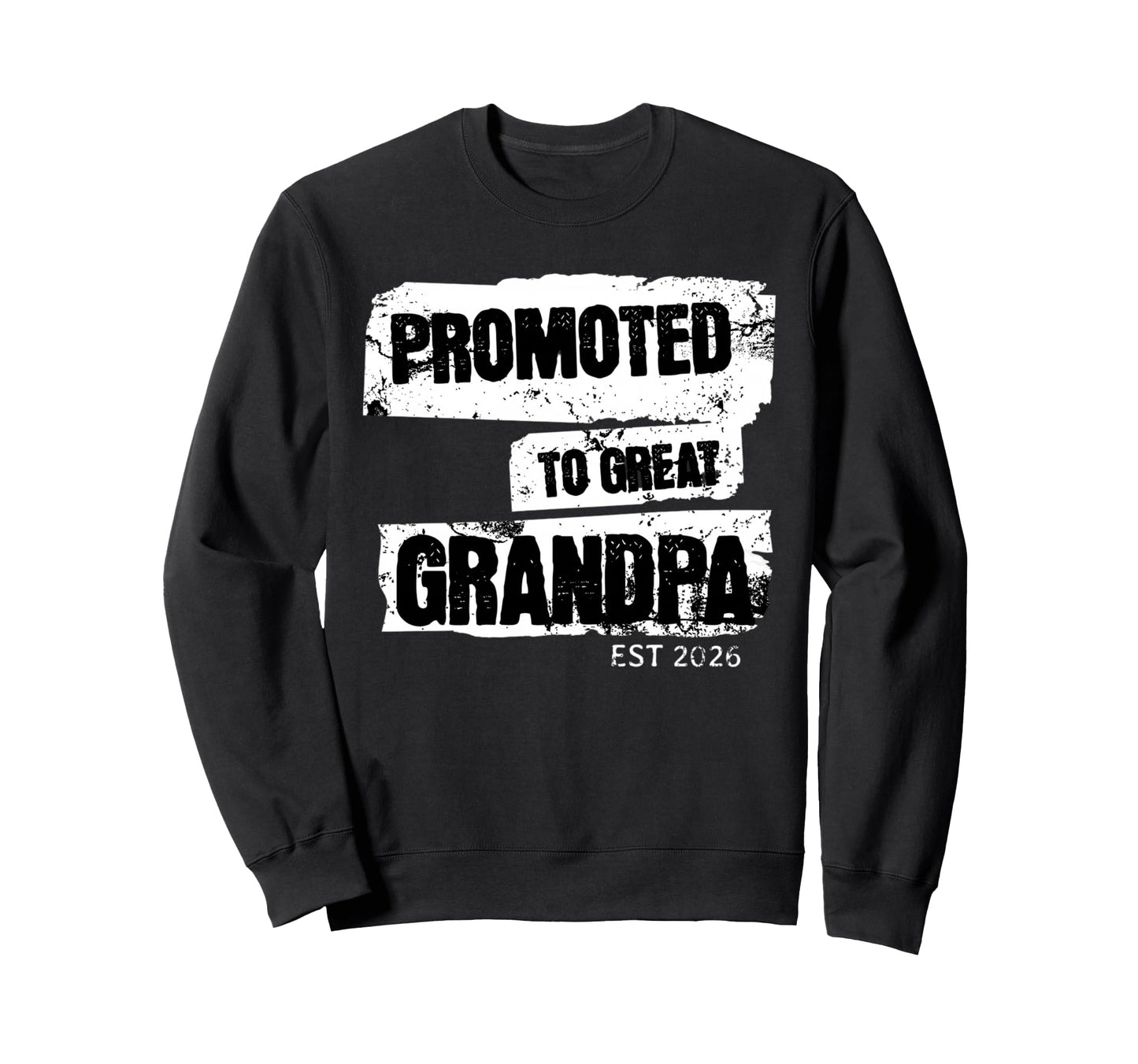 Promoted To Great Grandpa Est 2026 Sweatshirt - Novelty Apparel Men Women - T-Shirt, Sweatshirt, Hoodie