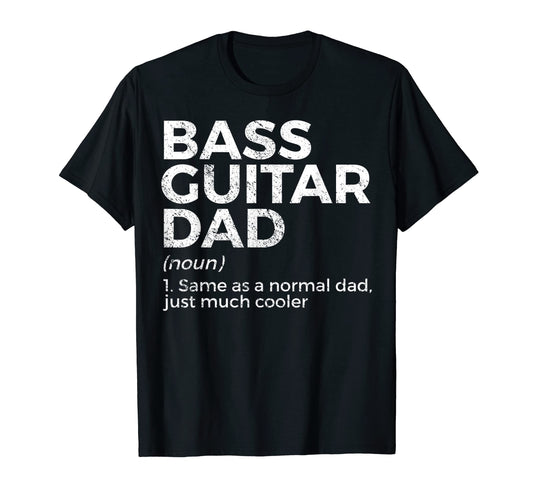 Bass Guitar Dad Definition Bassist T-Shirt - Novelty Apparel Men Women - T-Shirt, Sweatshirt, Hoodie