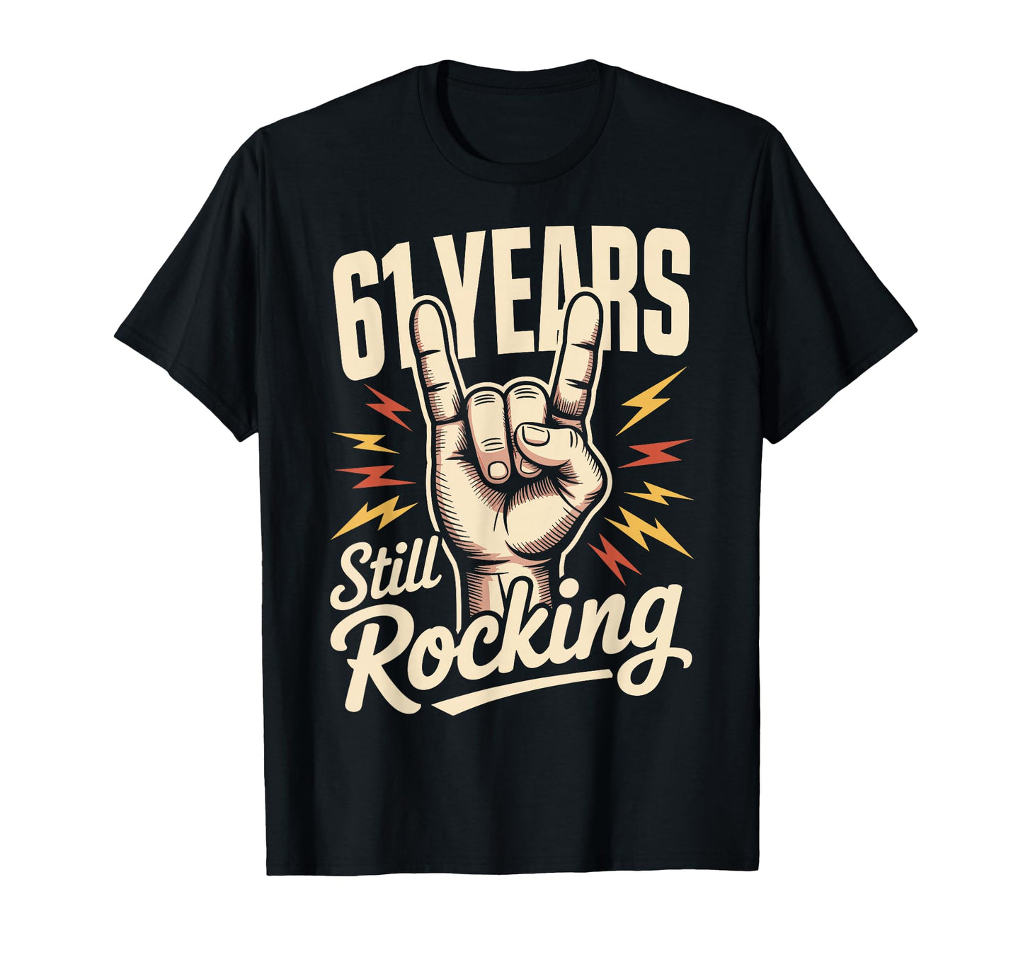 61 Years Still Rocking 61St Birthday Funny T-Shirt - Trendy Graphic Unisex - T-Shirt, Sweatshirt, Hoodie