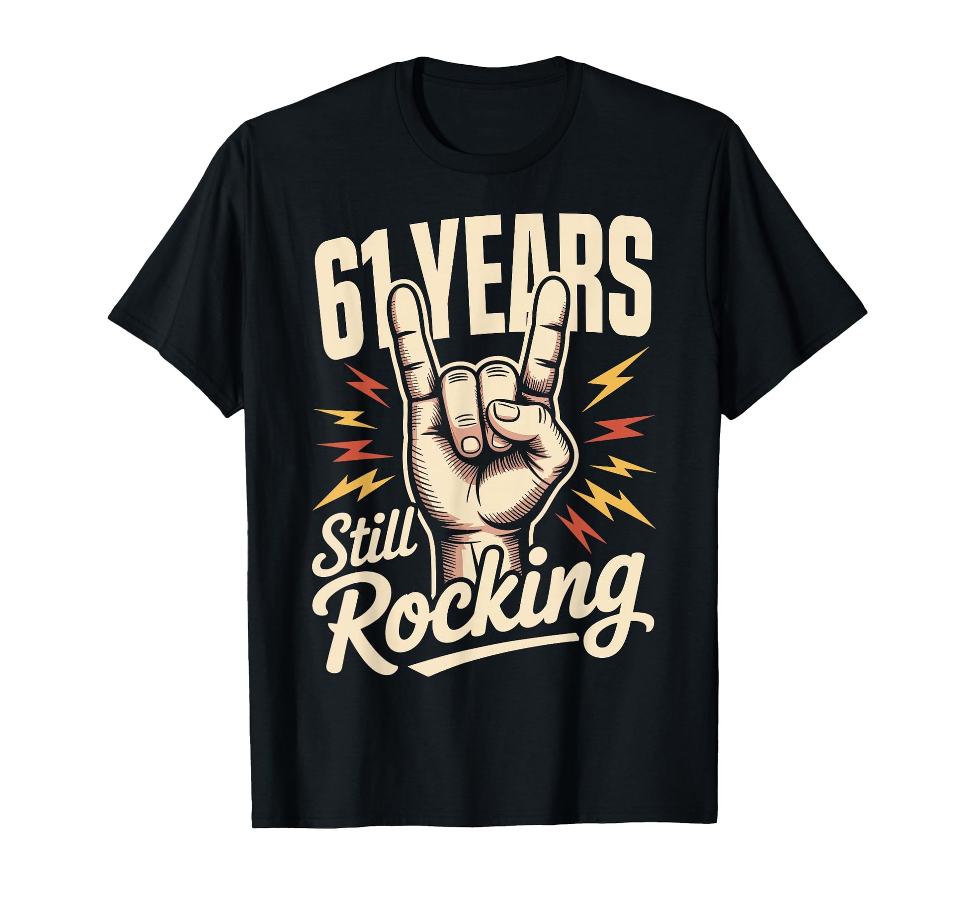 61 Years Still Rocking 61St Birthday Funny T-Shirt - Trendy Graphic Unisex - T-Shirt, Sweatshirt, Hoodie