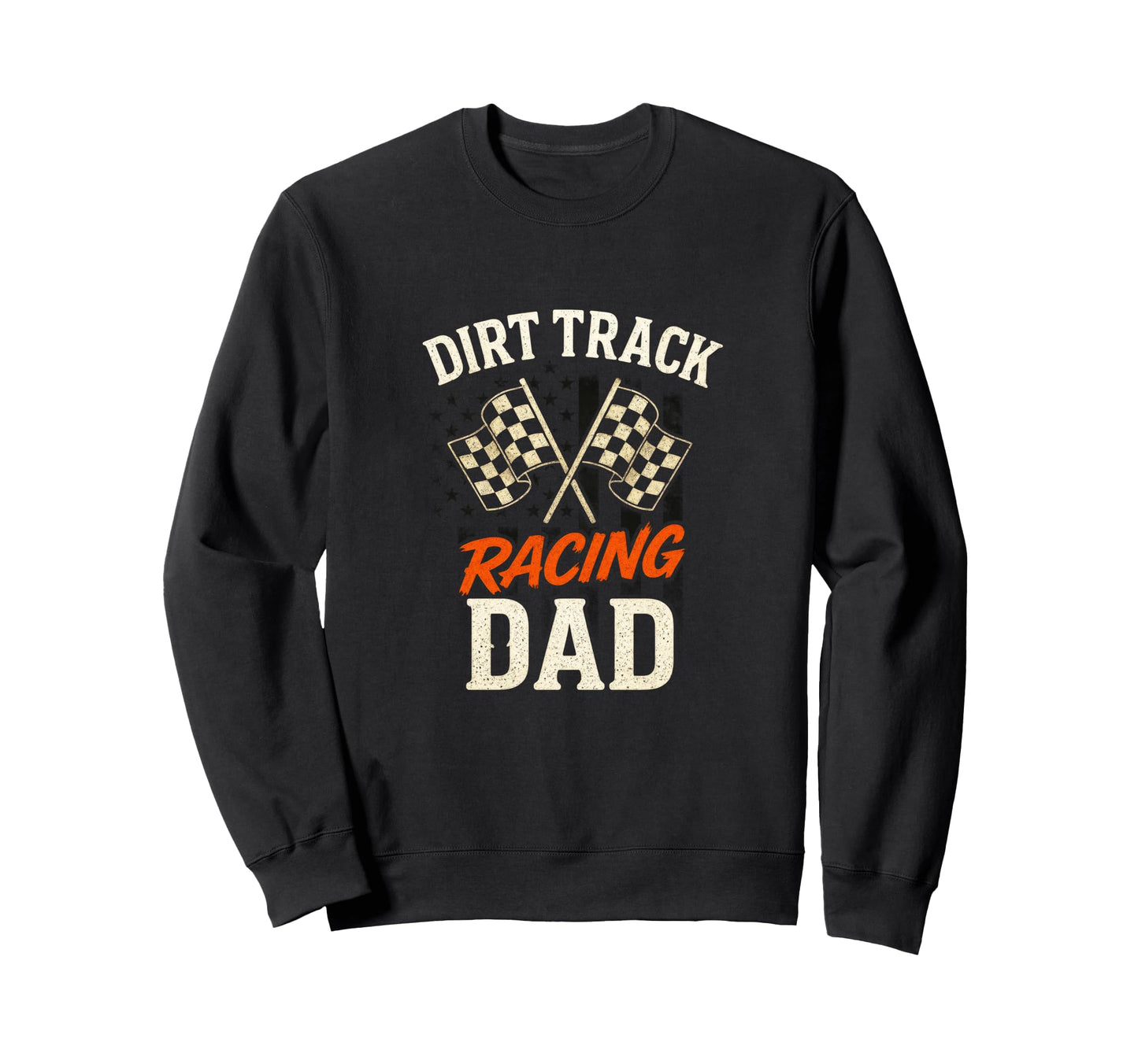 Dirt Track Racing Dad Sweatshirt - Casual Everyday Wear for Adults - T-Shirt, Sweatshirt, Hoodie