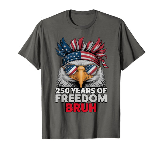 250 Years Freedom Bruh Patriotic 4Th T-Shirt - Fun Novelty Design Unisex - T-Shirt, Sweatshirt, Hoodie