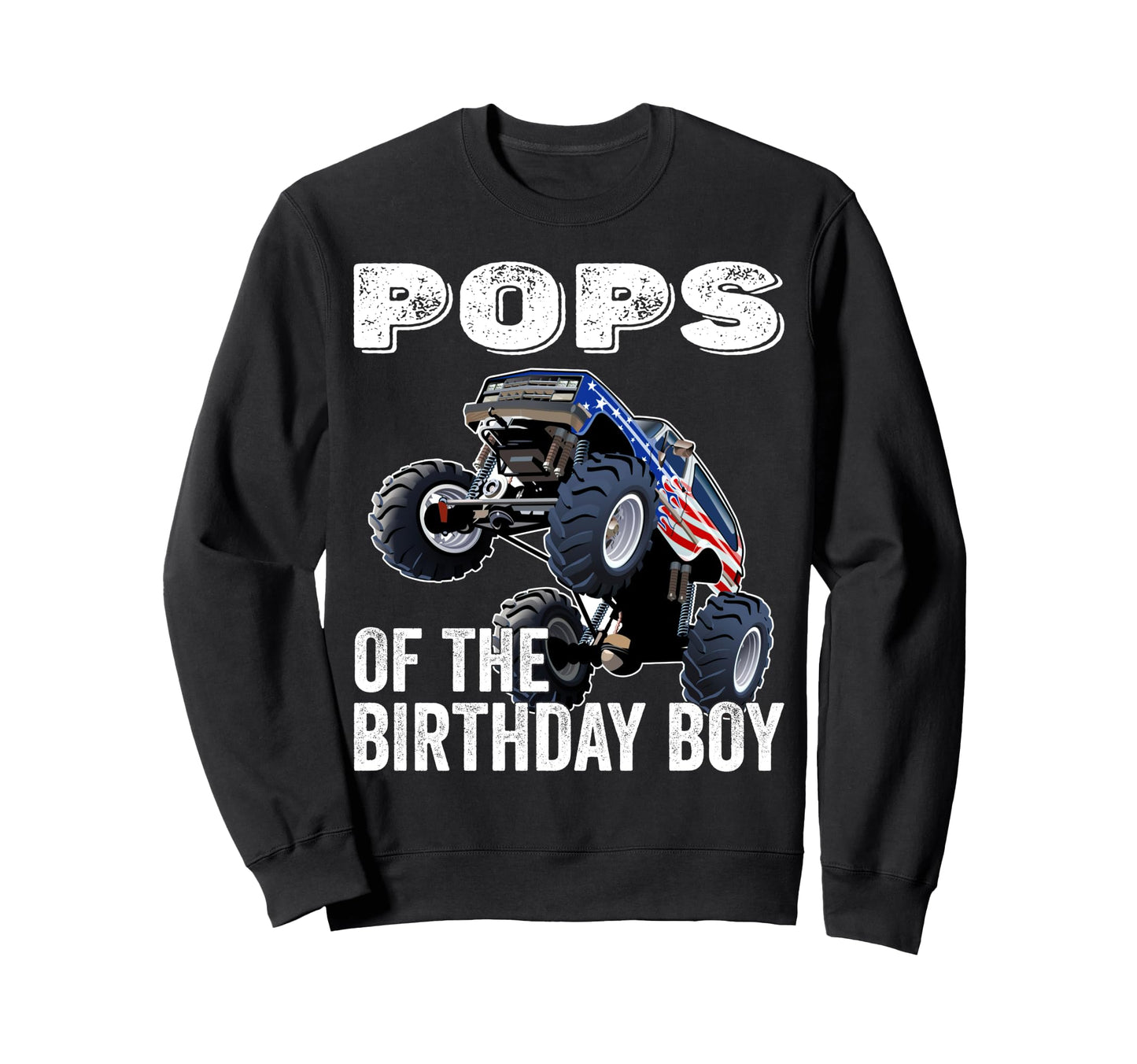 Pops Birthday Monster Truck Sweatshirt - Fun Novelty Design for Adults - T-Shirt, Sweatshirt, Hoodie