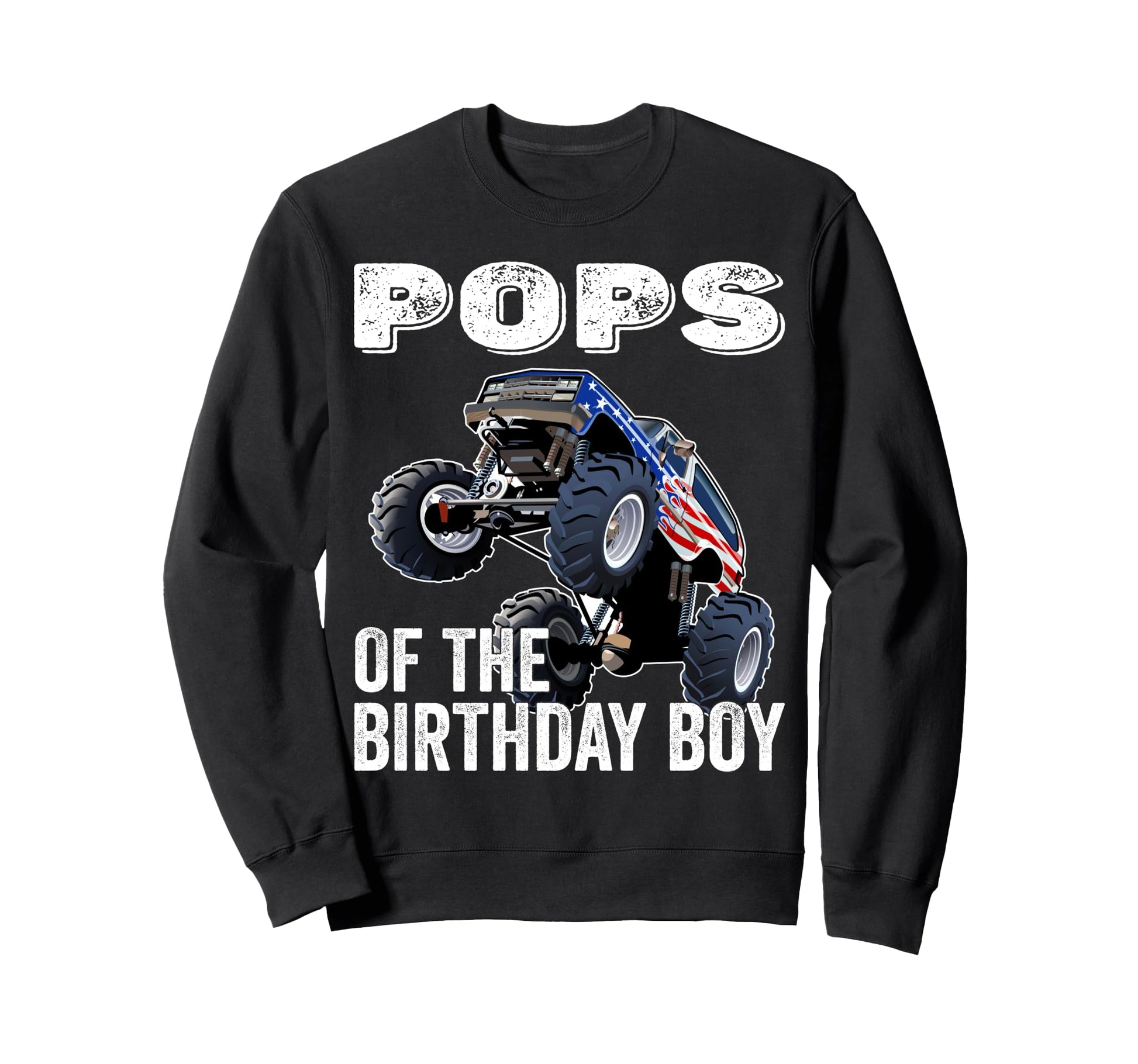 Pops Birthday Monster Truck Sweatshirt - Fun Novelty Design for Adults - T-Shirt, Sweatshirt, Hoodie