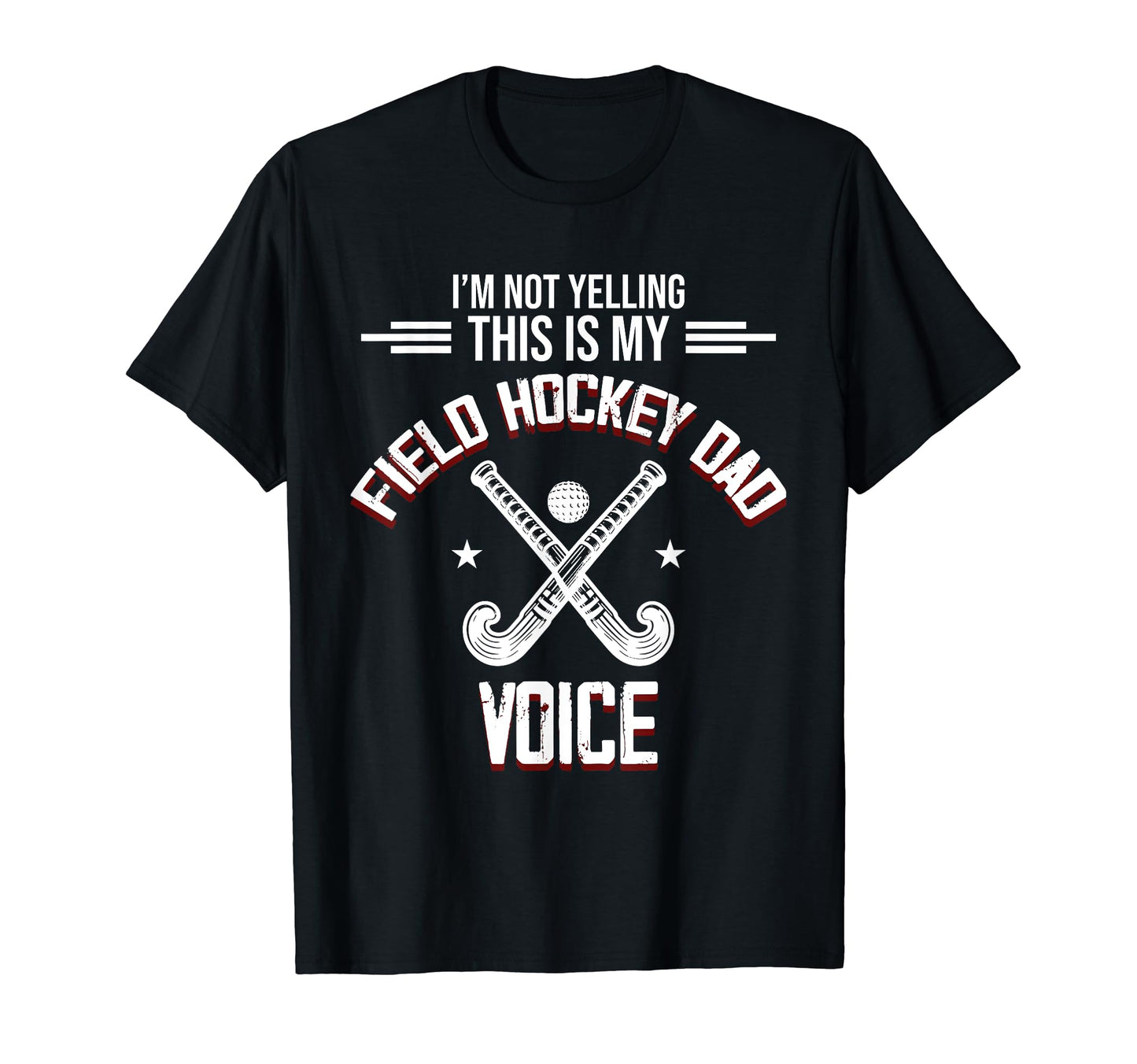 Field Hockey Dad Voice Sports Player T-Shirt - Streetwear Style for Adults - T-Shirt, Sweatshirt, Hoodie