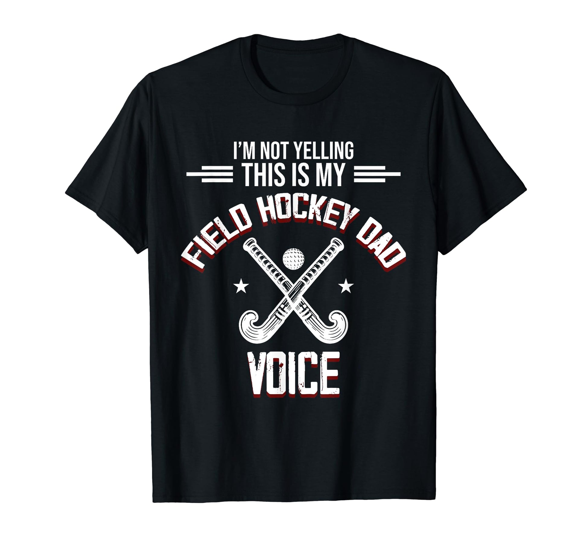 Field Hockey Dad Voice Sports Player T-Shirt - Streetwear Style for Adults - T-Shirt, Sweatshirt, Hoodie