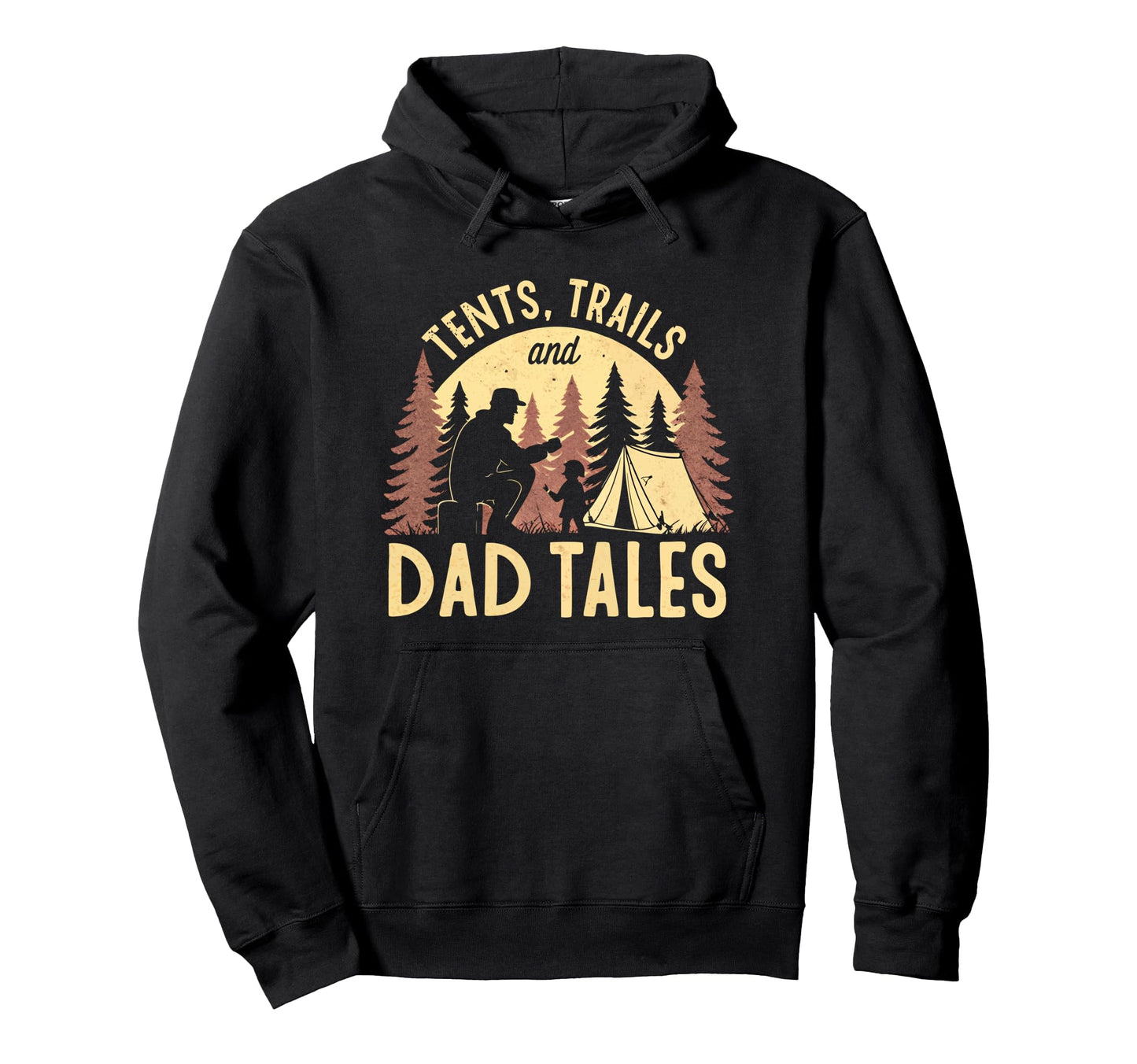Tents Trails And Dad Tales Camping Hoodie - Casual Everyday Wear Unisex - T-Shirt, Sweatshirt, Hoodie