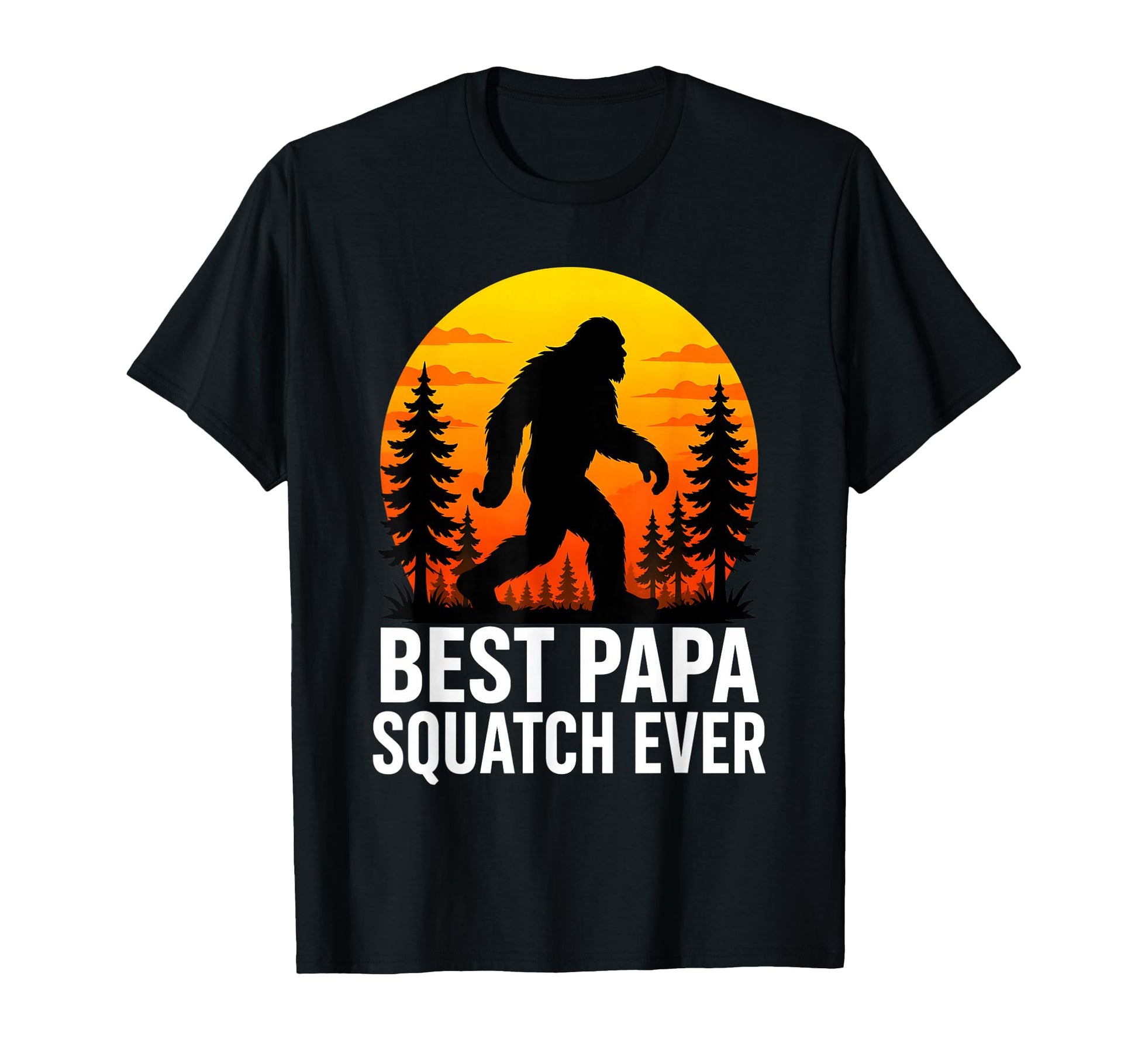 Best Papa Squatch Ever Funny T-Shirt - Casual Everyday Wear Men Women - T-Shirt, Sweatshirt, Hoodie