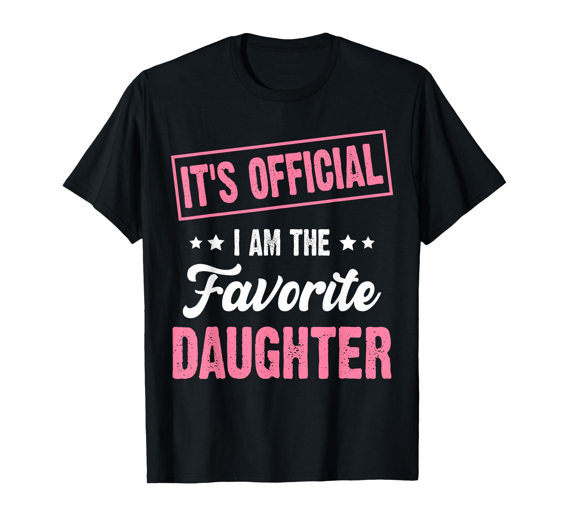 Its Im Favorite Daughter T-Shirt - Casual Everyday Wear Unisex - T-Shirt, Sweatshirt, Hoodie