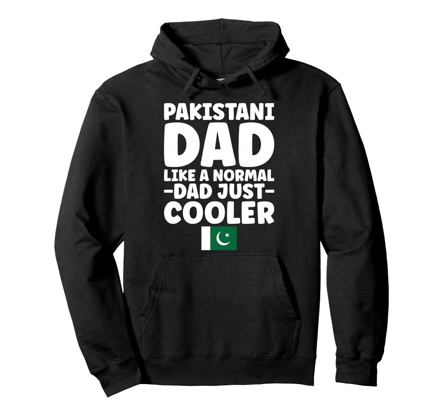 Pakistani Dad Just Cooler Father Funny Hoodie - Casual Everyday Wear Unisex - T-Shirt, Sweatshirt, Hoodie