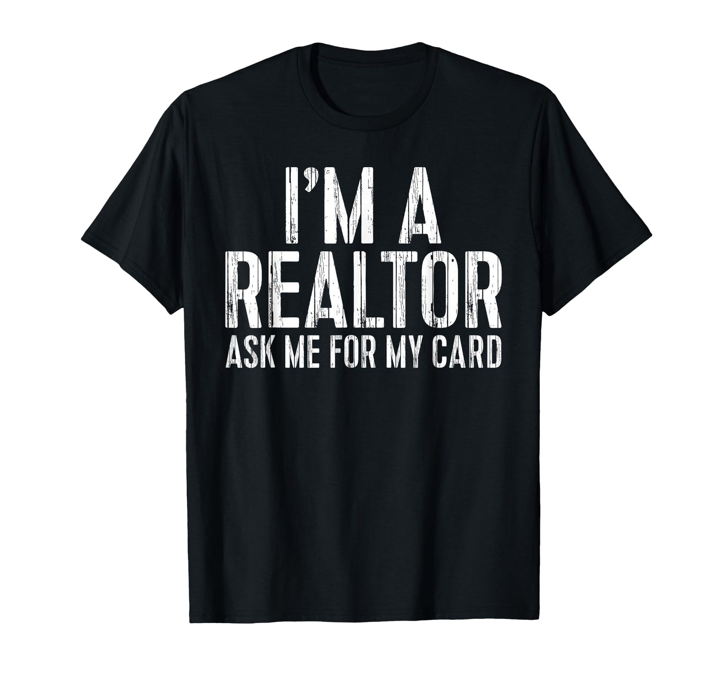 Im Realtor Ask Me My Card Realtor T-Shirt - Unique Graphic Unisex - T-Shirt, Sweatshirt, Hoodie