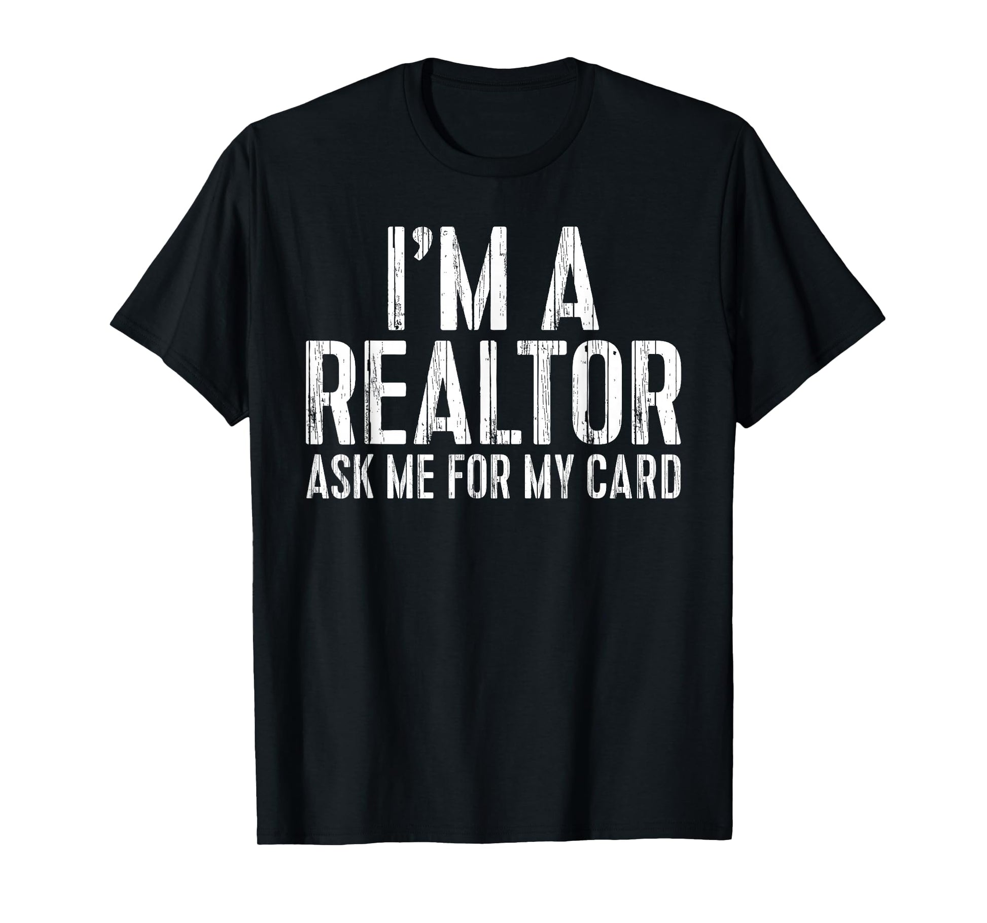Im Realtor Ask Me My Card Realtor T-Shirt - Unique Graphic Unisex - T-Shirt, Sweatshirt, Hoodie