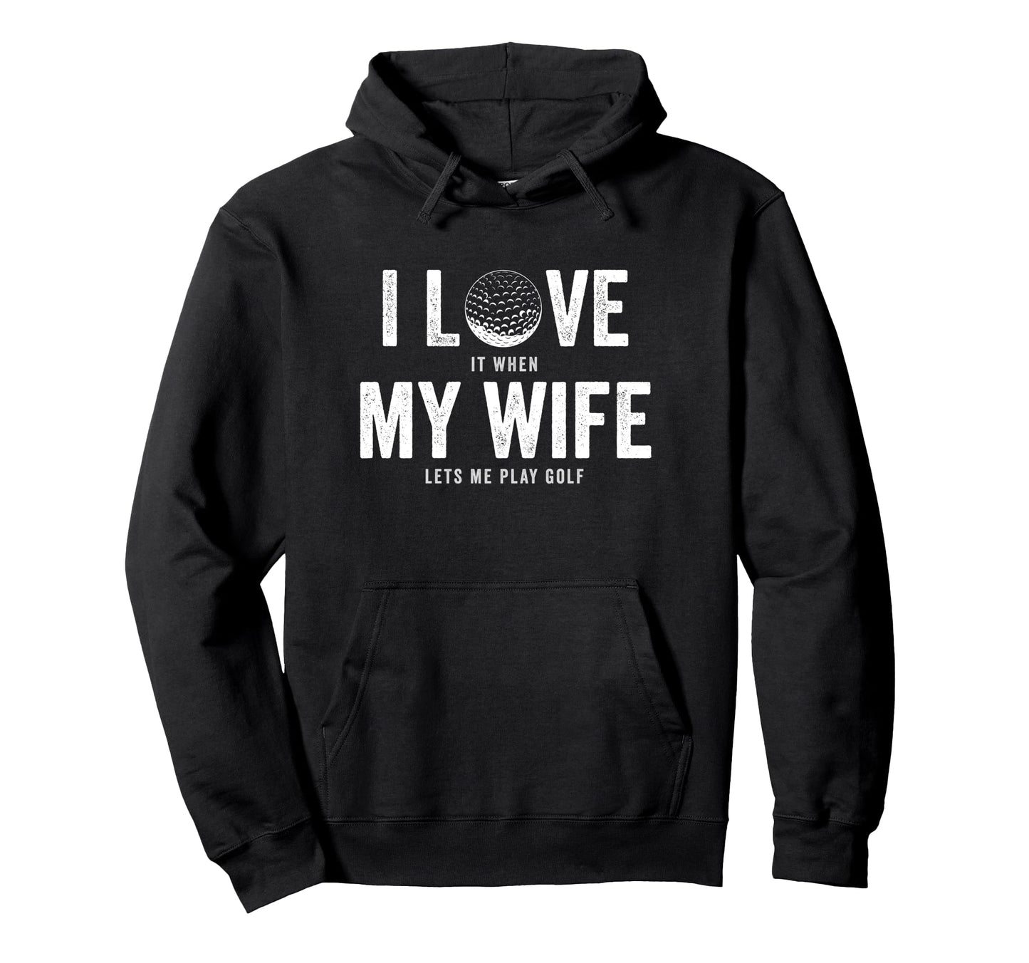 Funny Love My Wife Lets Me Play Golf Hoodie - Trendy Graphic for Adults - T-Shirt, Sweatshirt, Hoodie