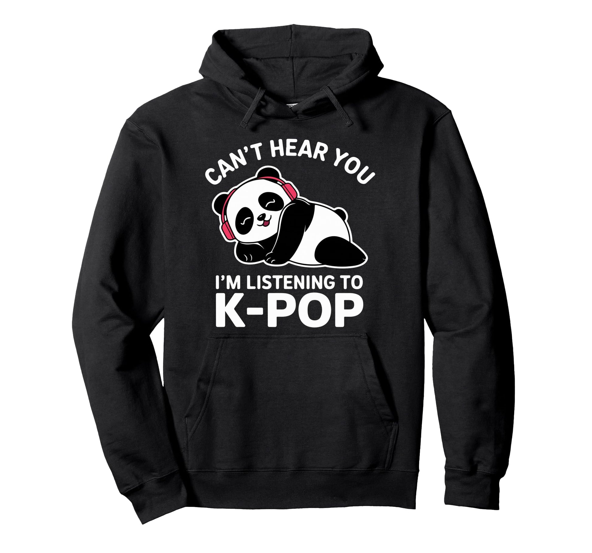 Cant Hear You K Pop Panda Music Hoodie - Aesthetic Graphic for Adults - T-Shirt, Sweatshirt, Hoodie