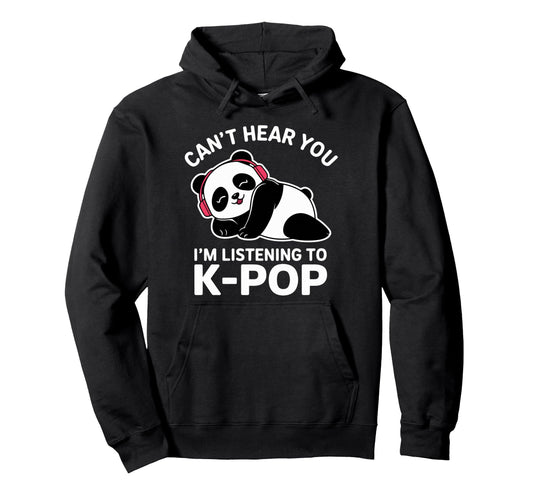 Cant Hear You K Pop Panda Music Hoodie - Aesthetic Graphic for Adults - T-Shirt, Sweatshirt, Hoodie