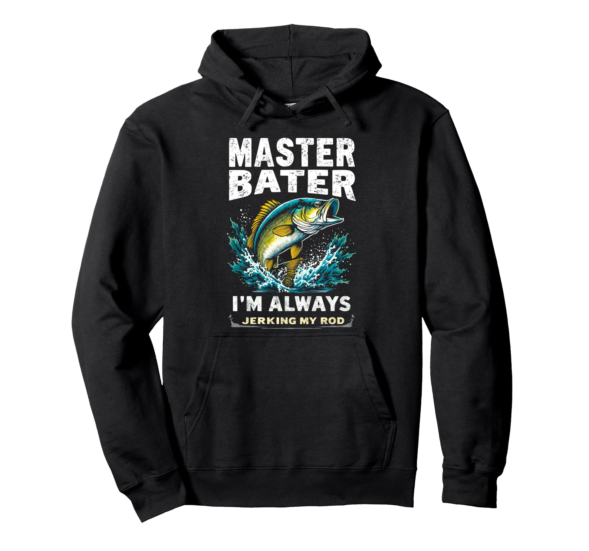 Master Baiter Im Always Jerking My Rod Hoodie - Trendy Graphic Men Women - T-Shirt, Sweatshirt, Hoodie