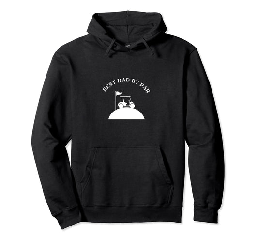 Best Dad Par Golf Golfer Golfing Dad Hoodie - Graphic Print Unisex - T-Shirt, Sweatshirt, Hoodie