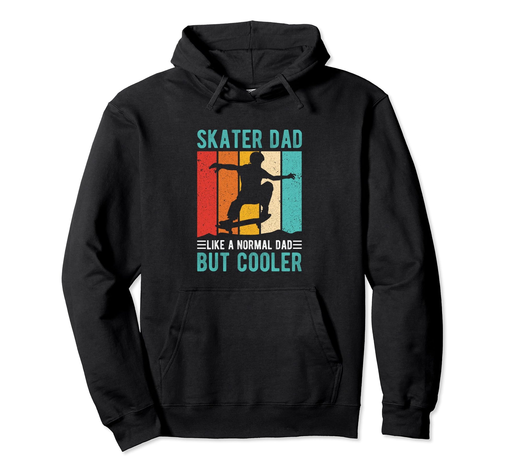 Skater Dad Like Normal Dad But Hoodie - Fun Novelty Design Men Women - T-Shirt, Sweatshirt, Hoodie