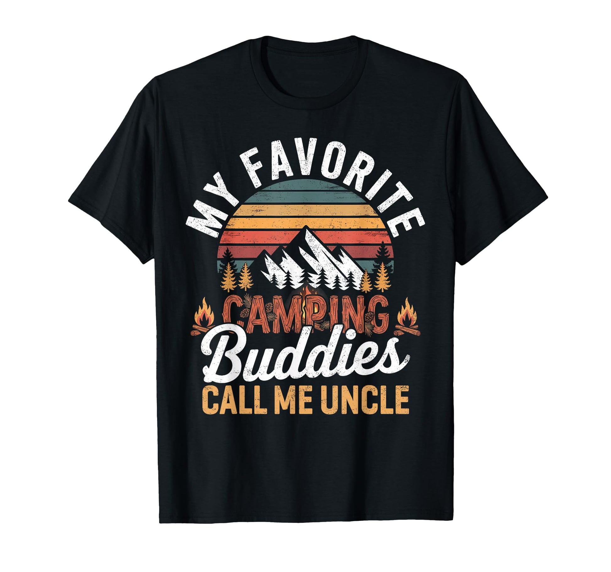 My Favorite Camping Buddies Call Me Uncle T-Shirt - Novelty Apparel Unisex - T-Shirt, Sweatshirt, Hoodie