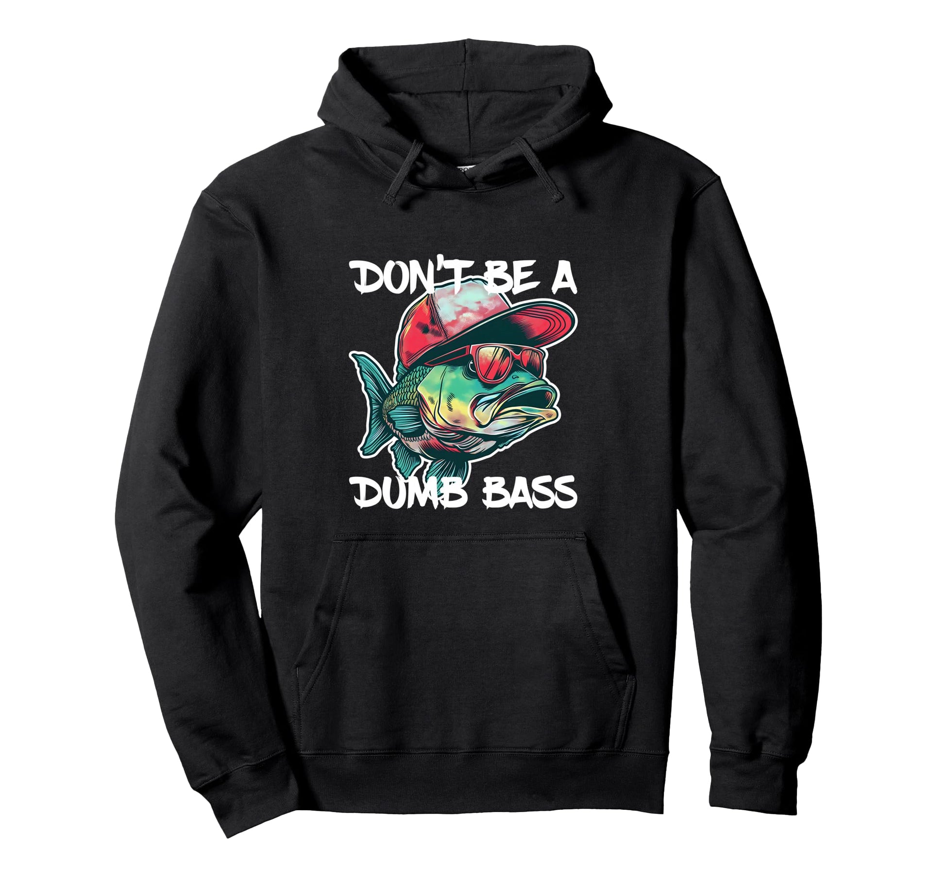 Dont Be Dumb Bass Funny Fishing Dad Hoodie - Casual Everyday Wear Unisex - T-Shirt, Sweatshirt, Hoodie