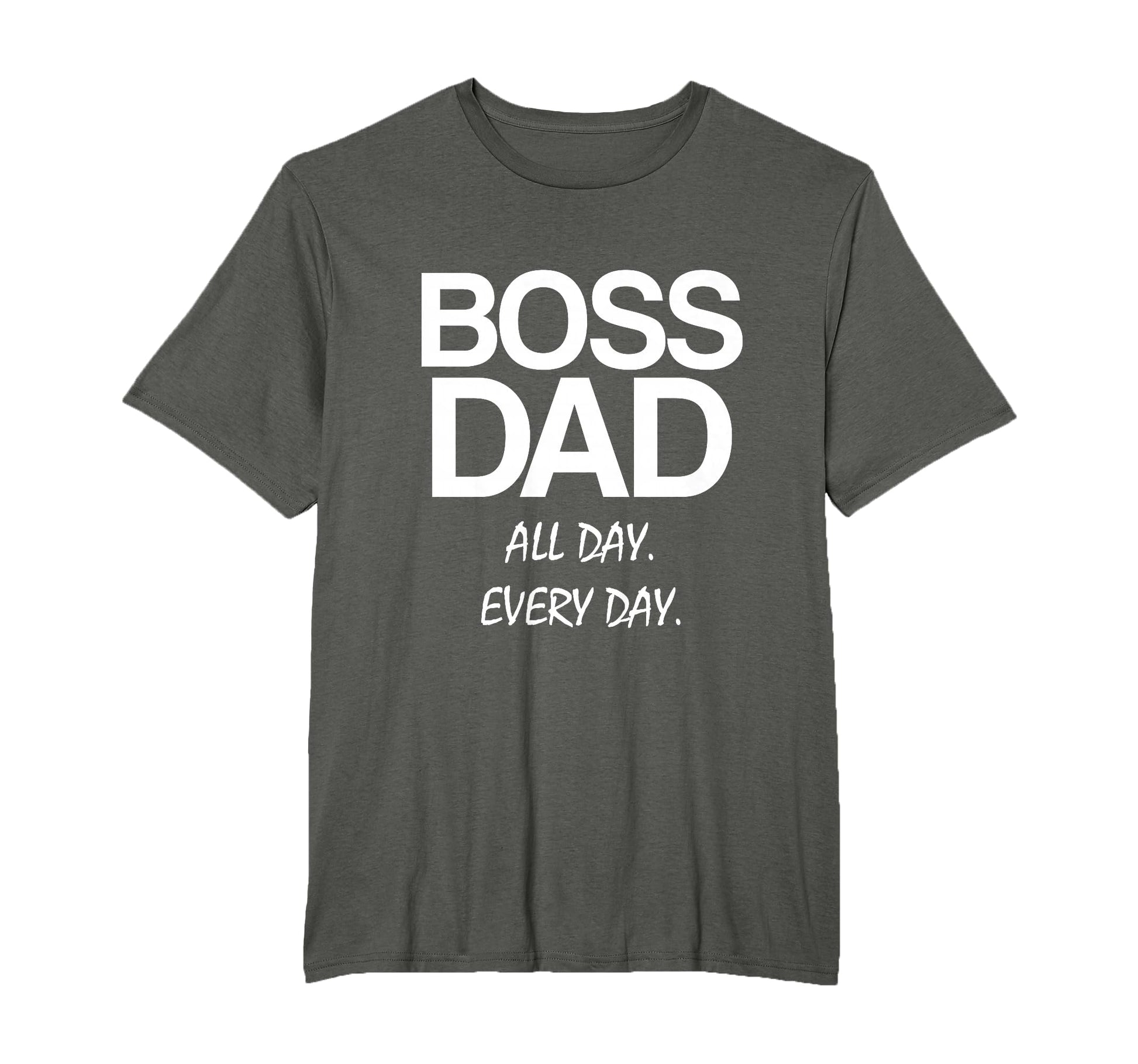 Mens Boss Dad All Day Every Day Dads T-Shirt - Novelty Apparel for Adults - T-Shirt, Sweatshirt, Hoodie