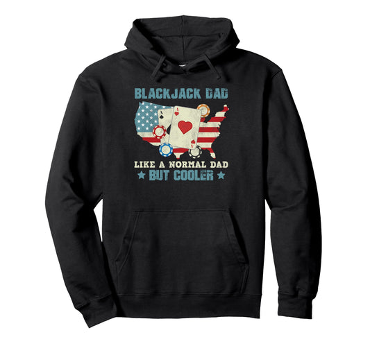 Blackjack Dad Like Normal Dad But Hoodie - Custom Art Print for Adults - T-Shirt, Sweatshirt, Hoodie