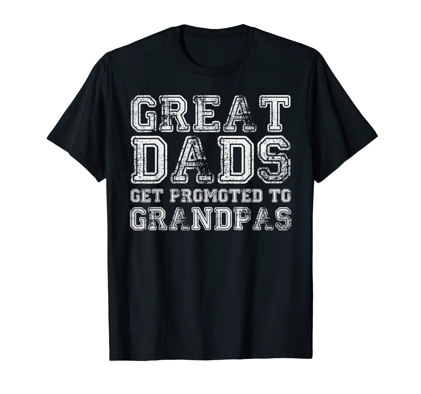 Great Dads Get Promoted To Grandpas T-Shirt - Novelty Apparel Men Women - T-Shirt, Sweatshirt, Hoodie