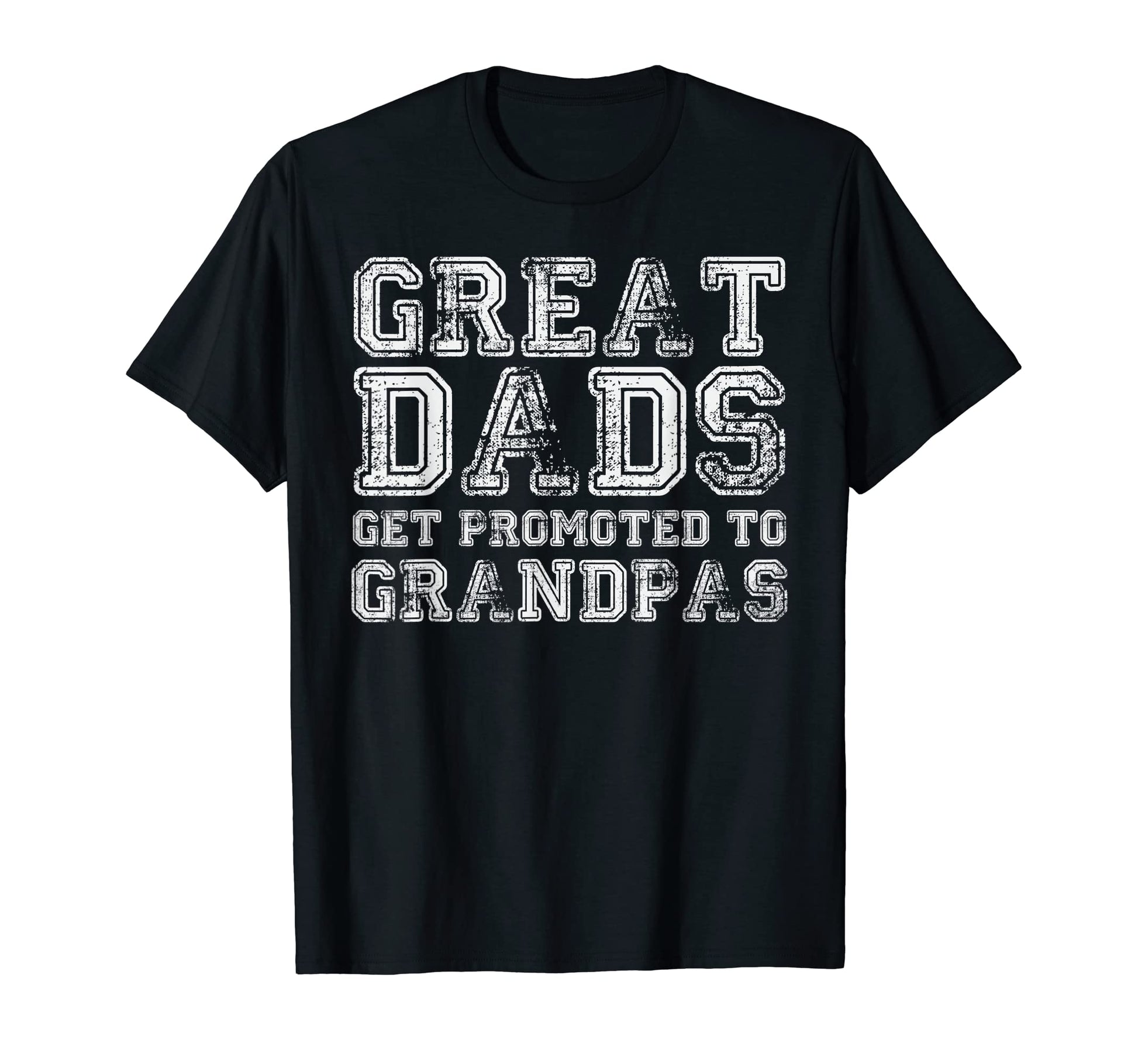 Great Dads Get Promoted To Grandpas T-Shirt - Novelty Apparel Men Women - T-Shirt, Sweatshirt, Hoodie
