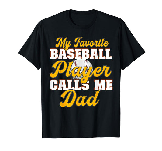 Baseball My Favorite Player Calls Me T-Shirt - Casual Everyday Wear Unisex - T-Shirt, Sweatshirt, Hoodie