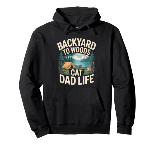 Backyard To Woods Cat Dad Life Hoodie - Aesthetic Graphic for Adults - T-Shirt, Sweatshirt, Hoodie