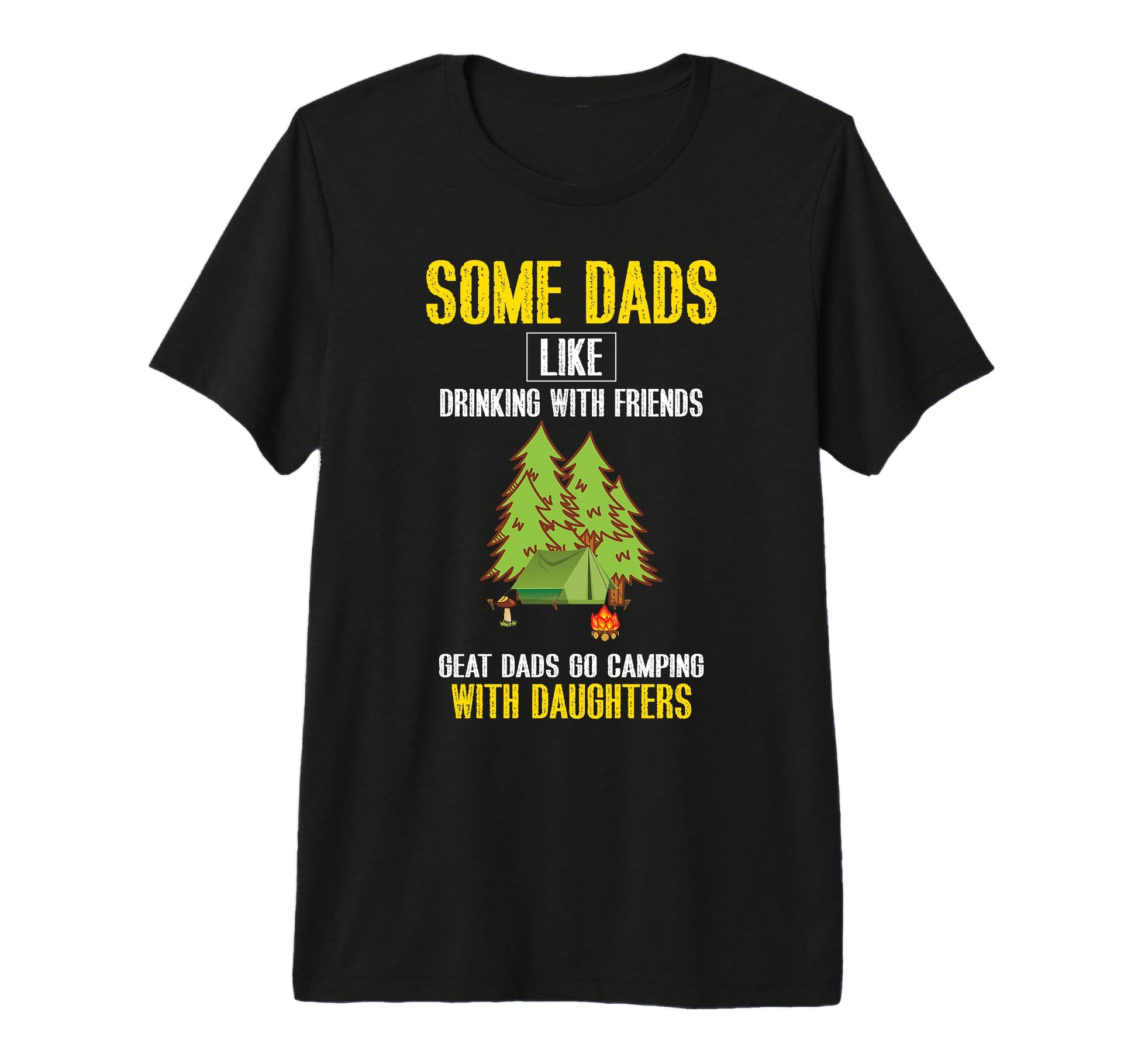 Great Dads Go Camping Daughters T-Shirt - Custom Art Print Men Women - T-Shirt, Sweatshirt, Hoodie