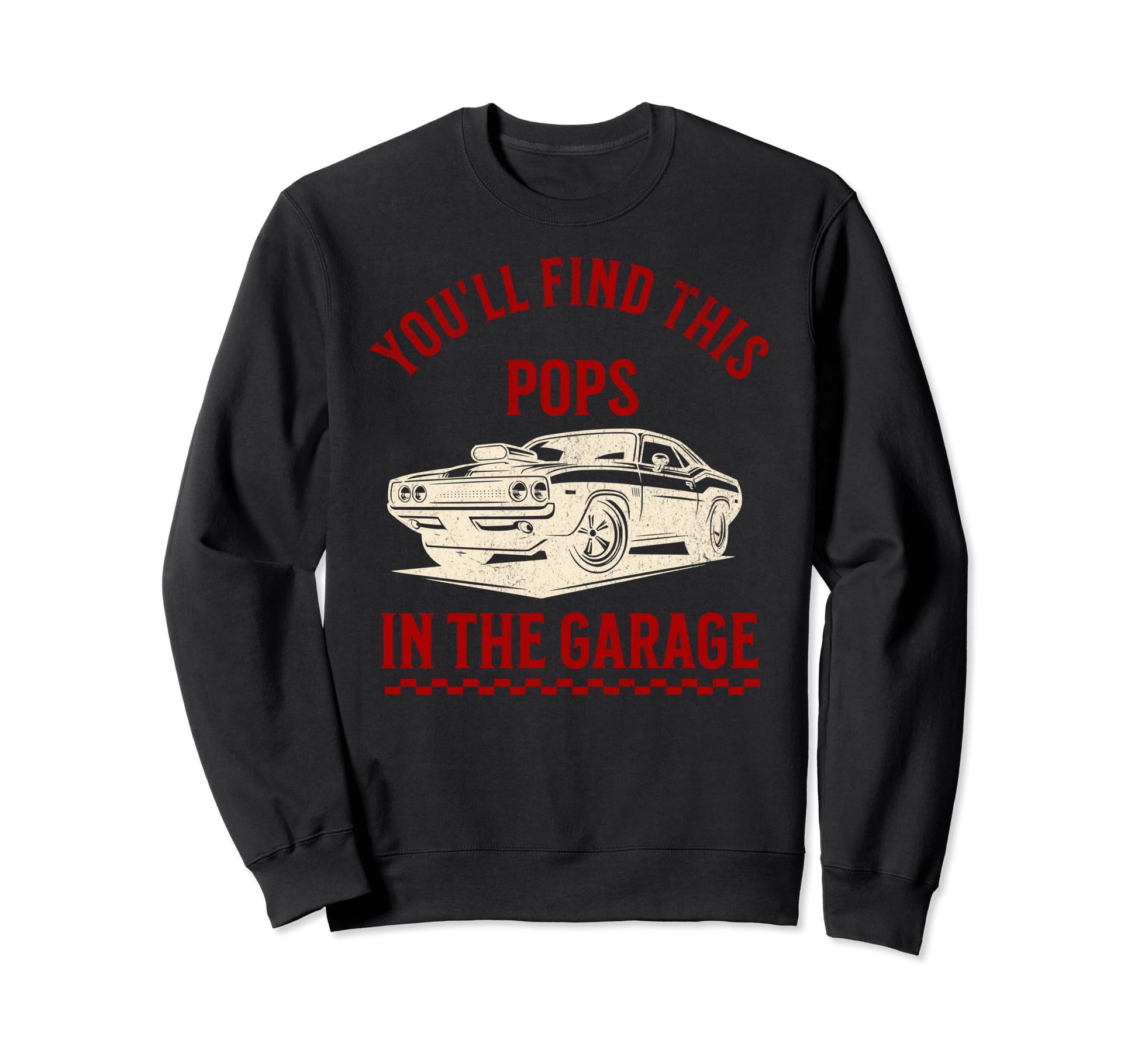 Youll Find This Pops Garage Sweatshirt - Custom Art Print for Adults - T-Shirt, Sweatshirt, Hoodie