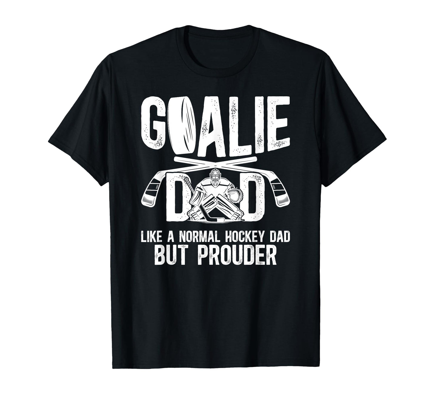 Hockey Goalie Dad Ice Hockey Keeper T-Shirt - Fun Novelty Design Unisex - T-Shirt, Sweatshirt, Hoodie
