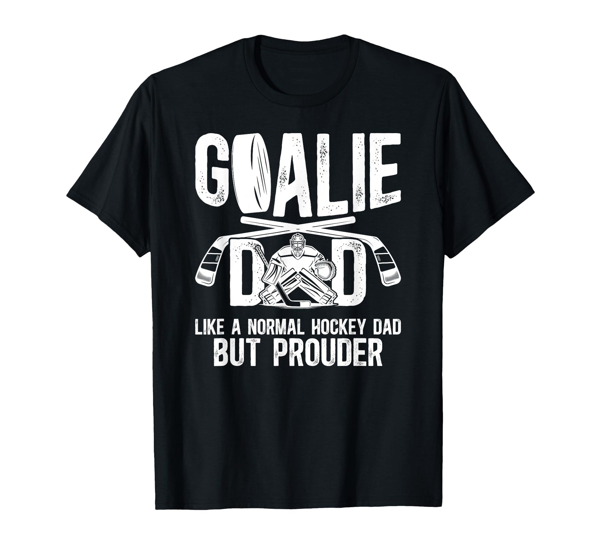 Hockey Goalie Dad Ice Hockey Keeper T-Shirt - Fun Novelty Design Unisex - T-Shirt, Sweatshirt, Hoodie