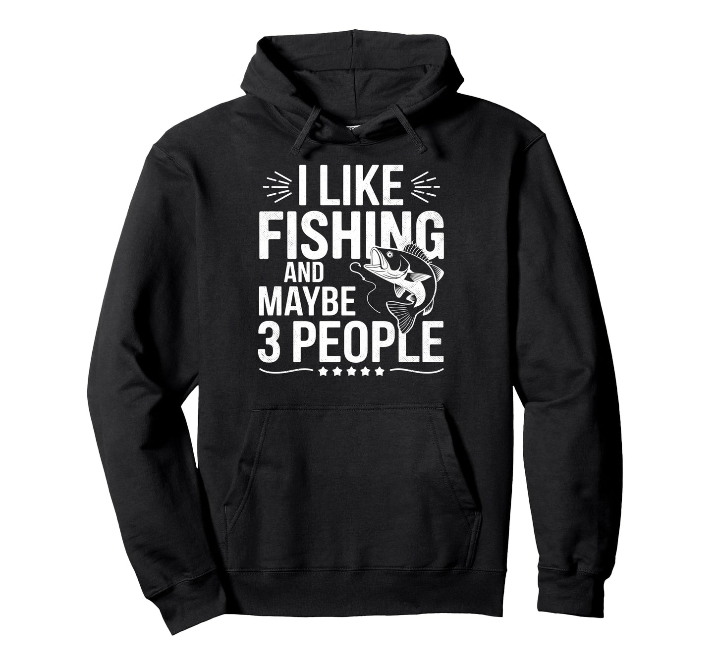 I Like Fishing Maybe 3 People Fish Fan Hoodie - Graphic Print Men Women - T-Shirt, Sweatshirt, Hoodie