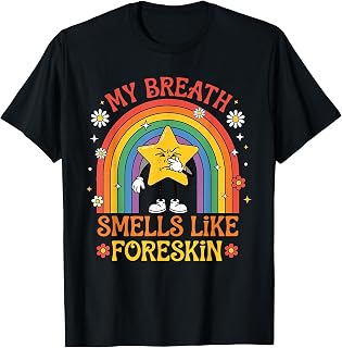 My Breath Smells Like Foreskin Funny Offensive Humor Meme T-Shirt Unisex T-shirt, Sweatshirt, Hoodie, Long Sleeve Tee - T-Shirt, Sweatshirt, Hoodie