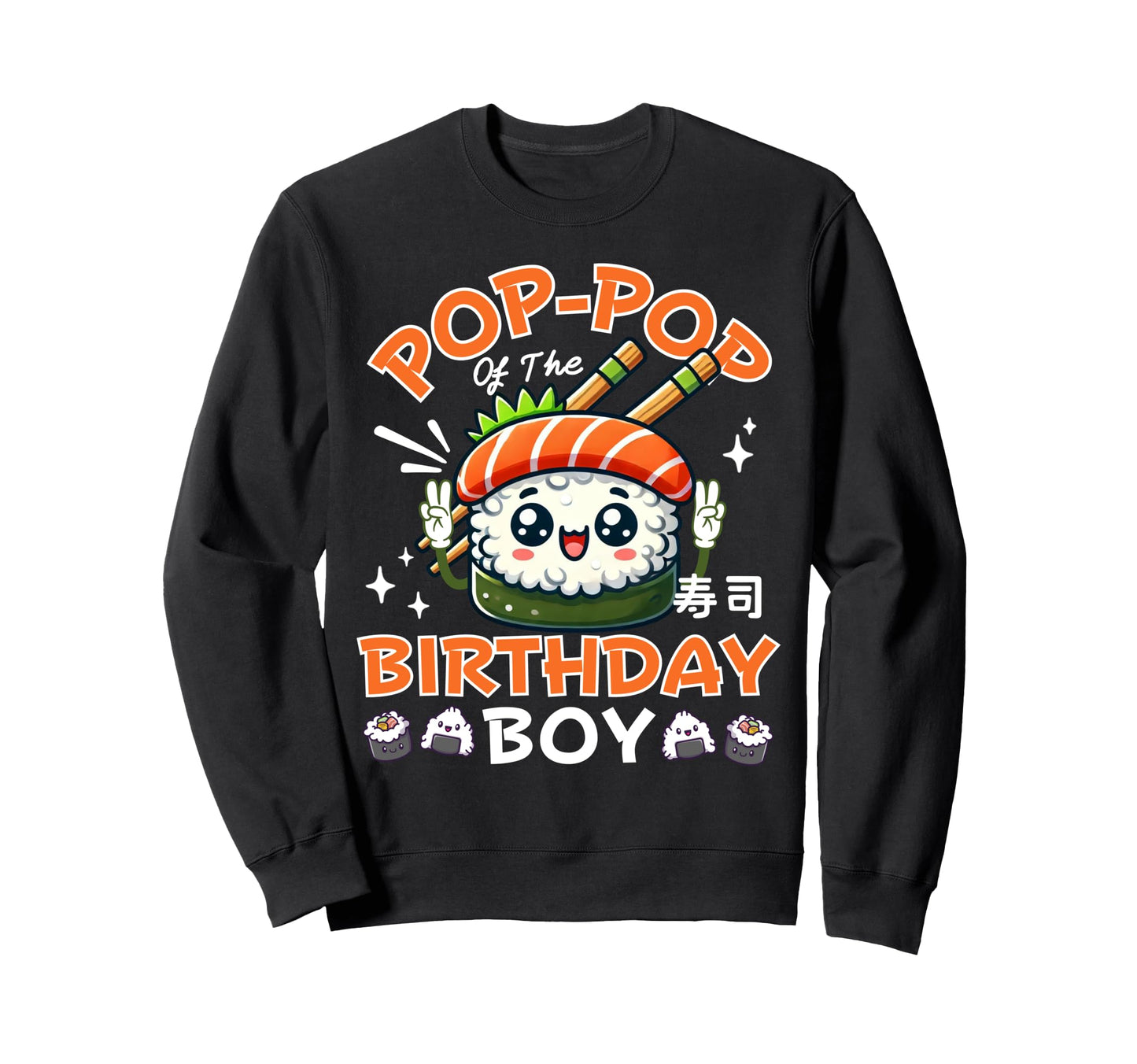 Pop Pop Birthday Sushi Lover Kawaii Sweatshirt - Trendy Graphic Unisex - T-Shirt, Sweatshirt, Hoodie